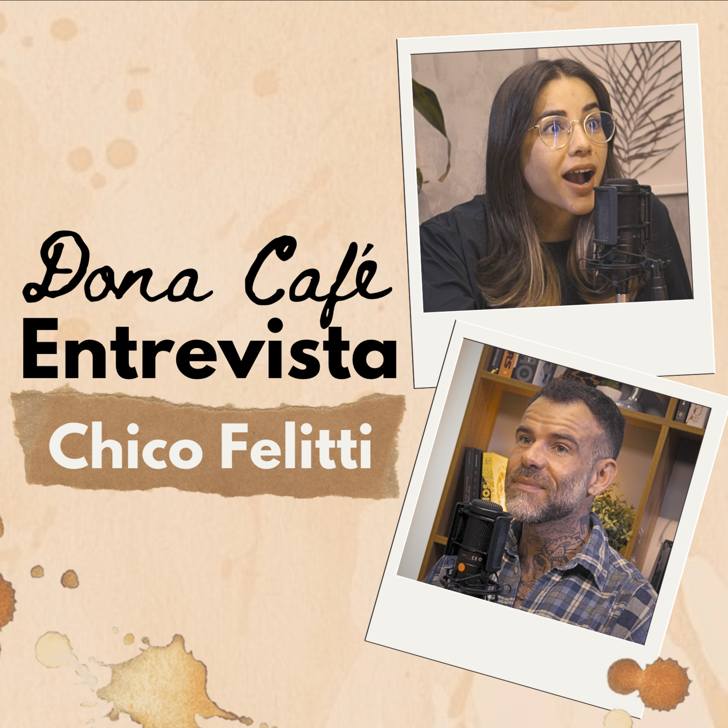 Dona Café Entrevista #06 | CHICO FELITTI