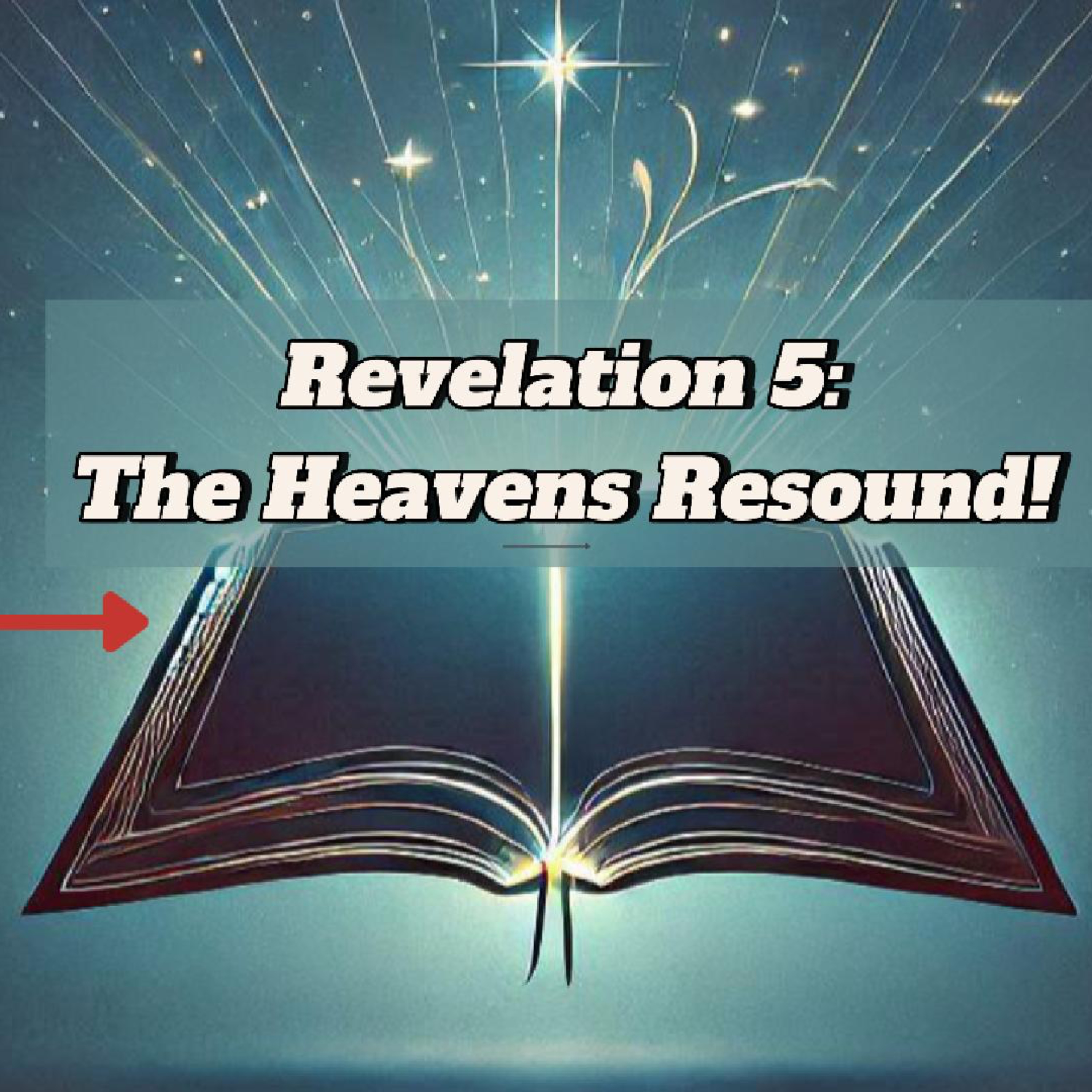 Revelation 5: The Heavens Resound!