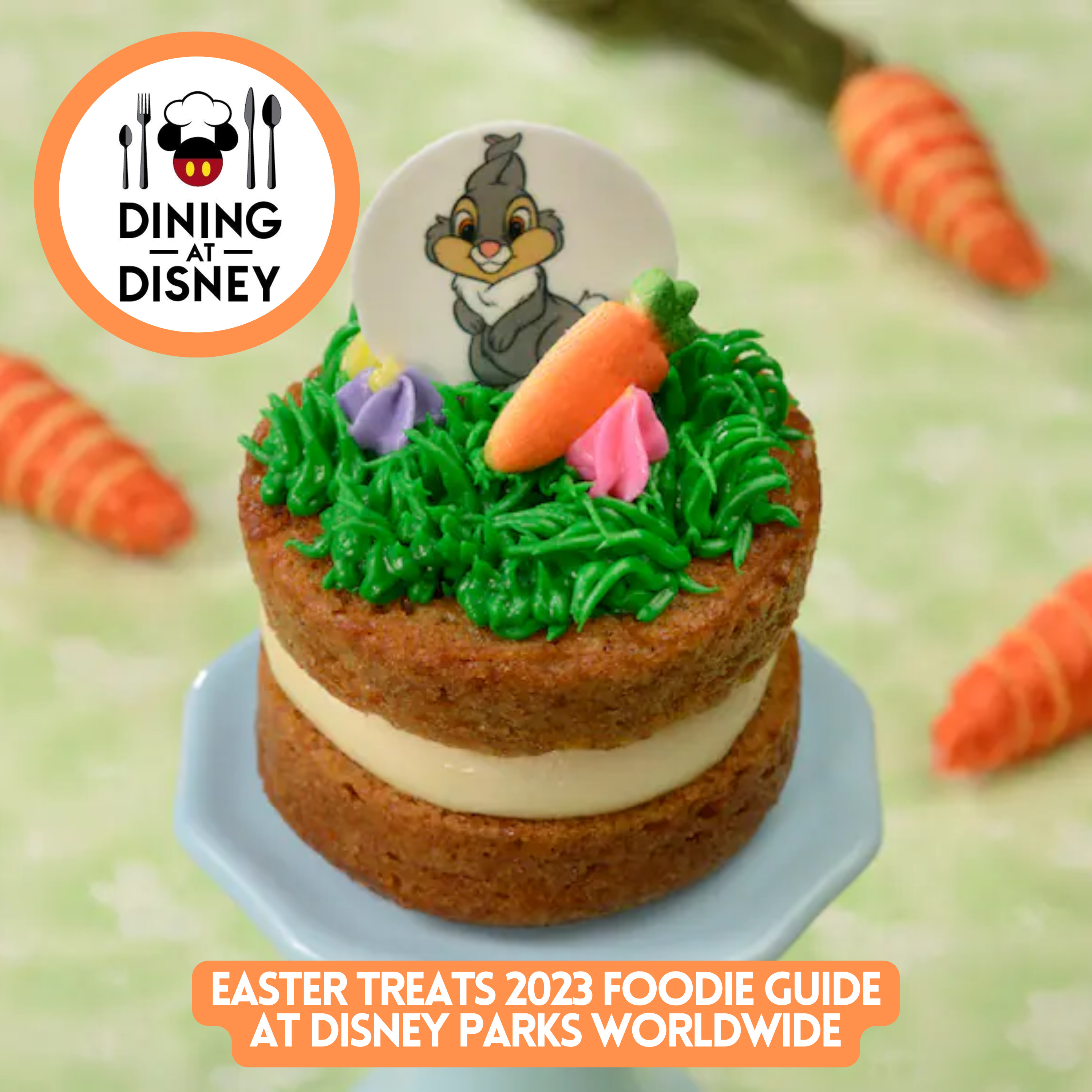 Easter Eats and Treats Foodie Guide 2023 at Disney Parks Worldwide