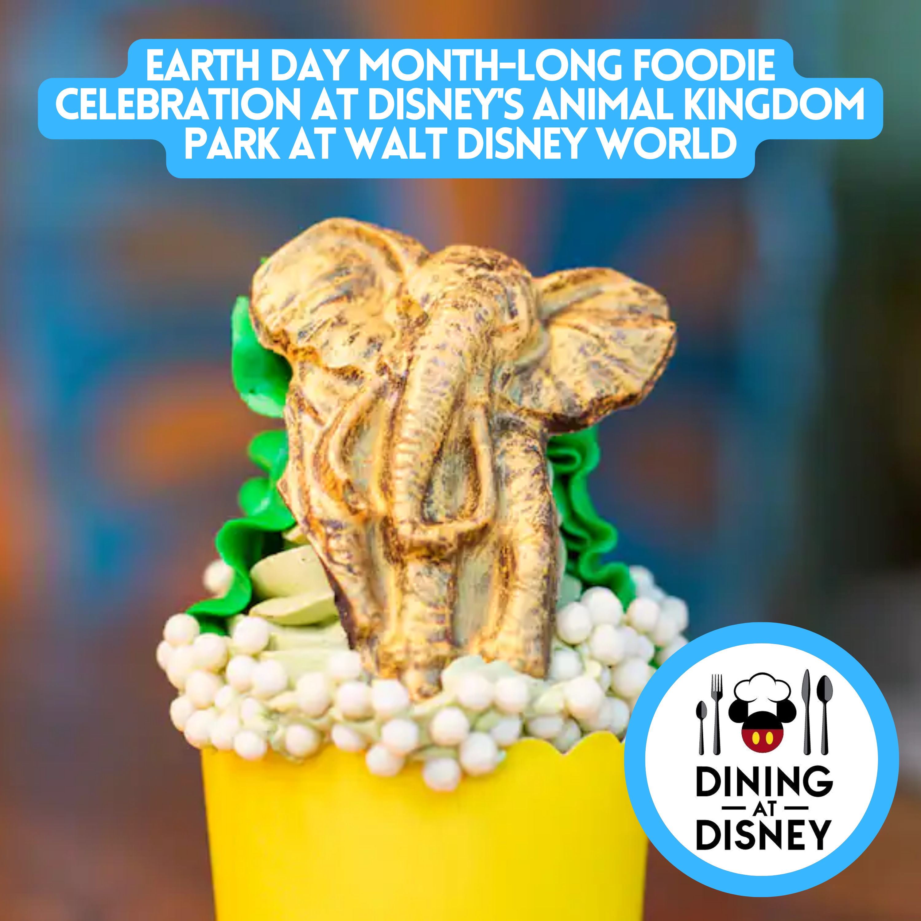 Earth Day Month-long Foodie Celebration at Disney's Animal Kingdom Park at Walt Disney World