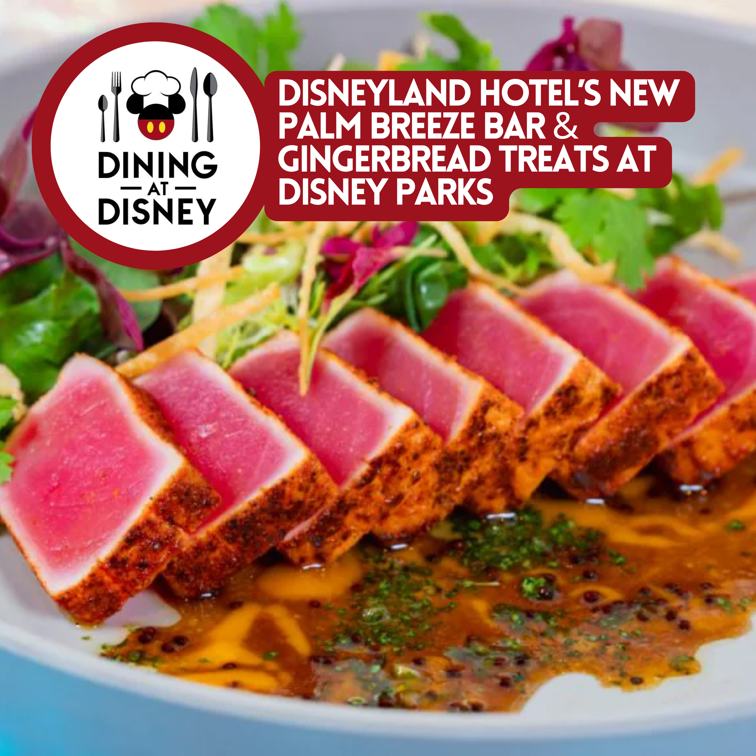 Disneyland Hotel’s New Palm Breeze Bar Foodie Guide PLUS All Things Gingerbread at Disney Parks