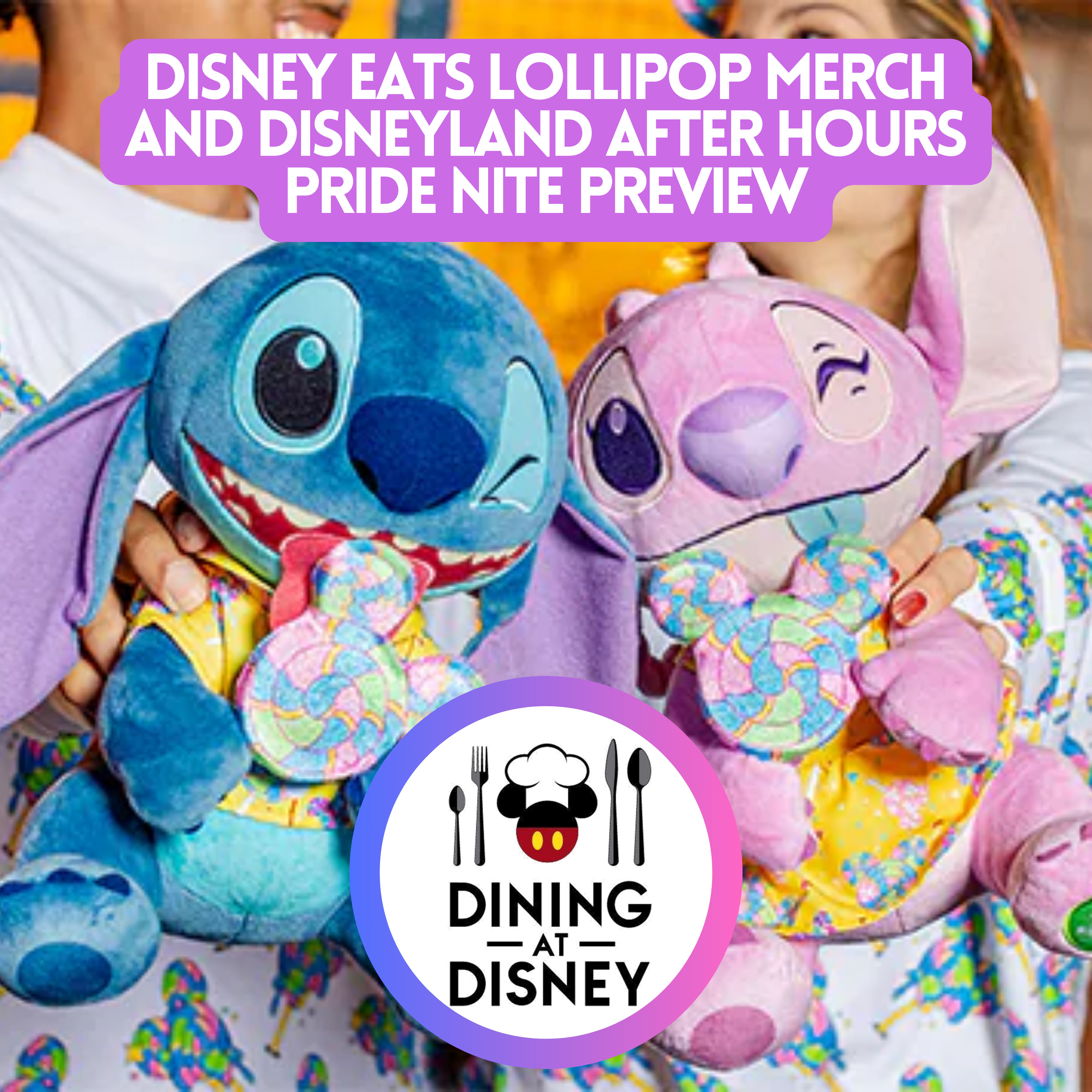 Disney Eats Lollipop Merch and Disneyland After Hours Pride Nite Preview