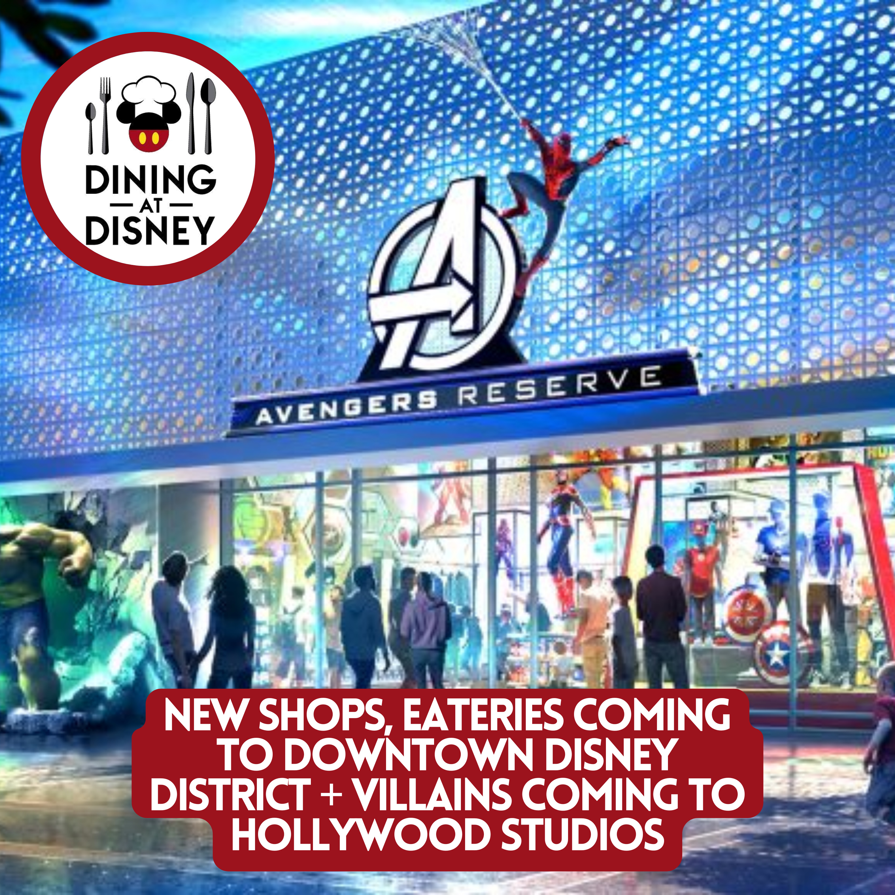 New Shops, Eateries Coming to Downtown Disney District + Villains coming to Hollywood Studios