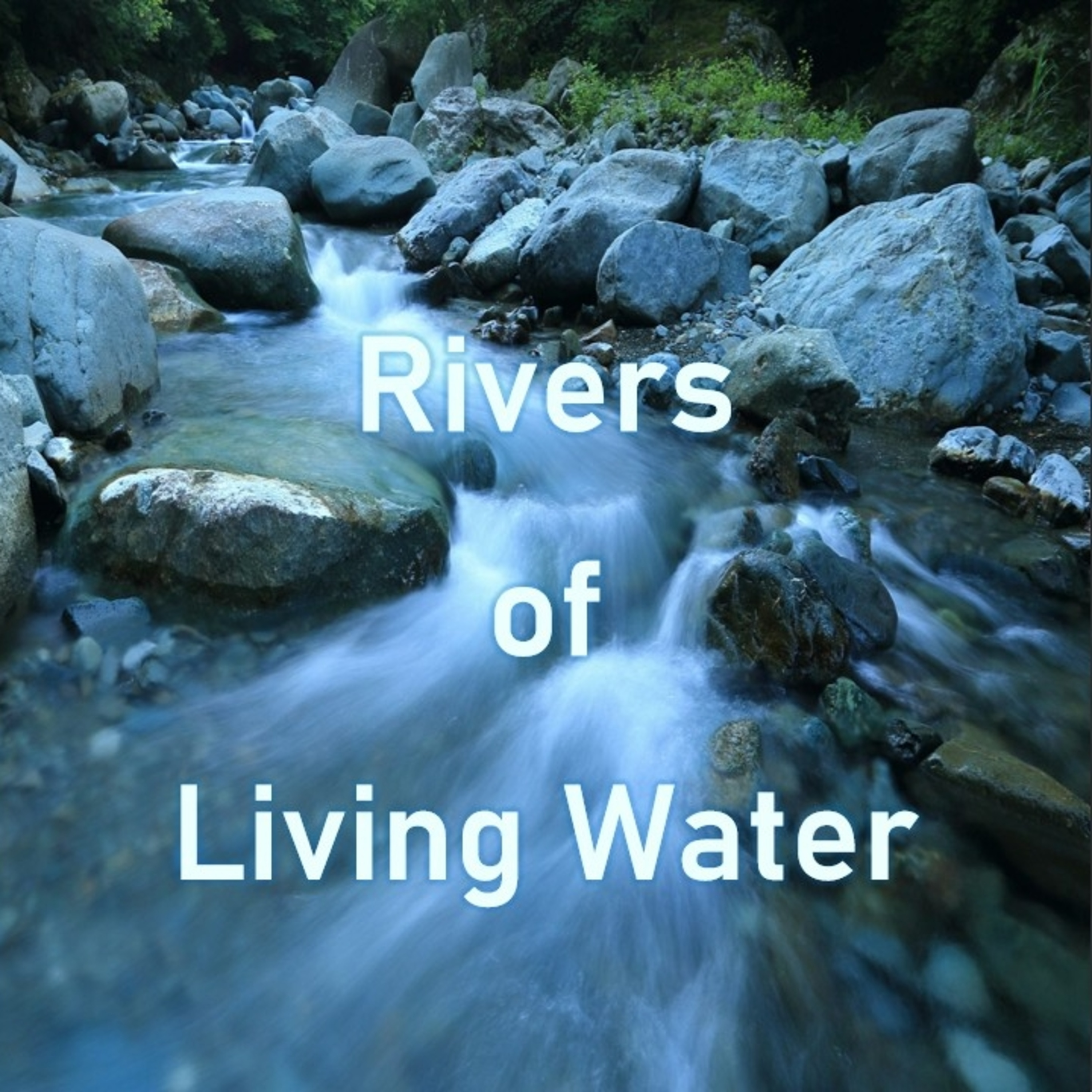 Rivers of Living Water