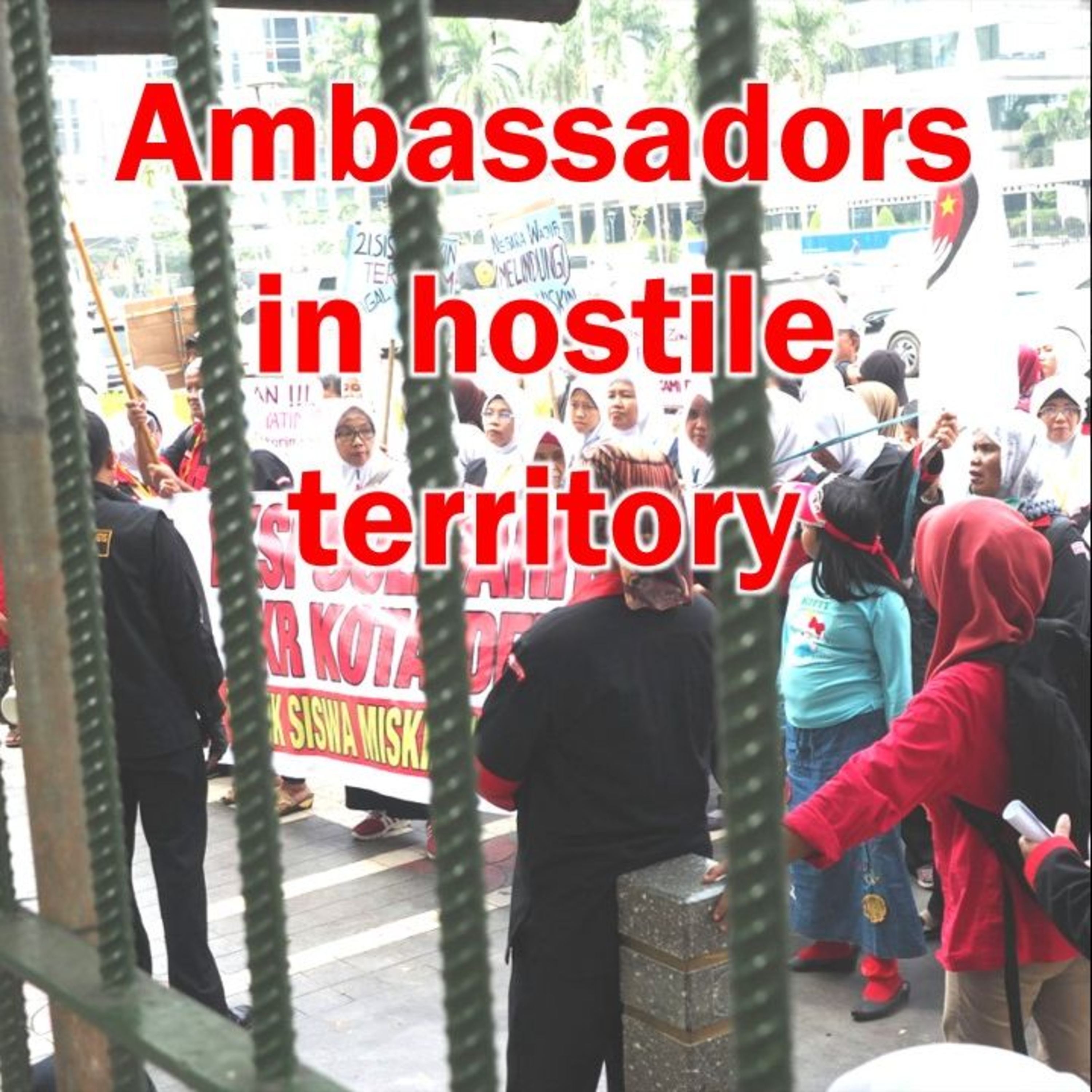 Ambassadors in Hostile Territory