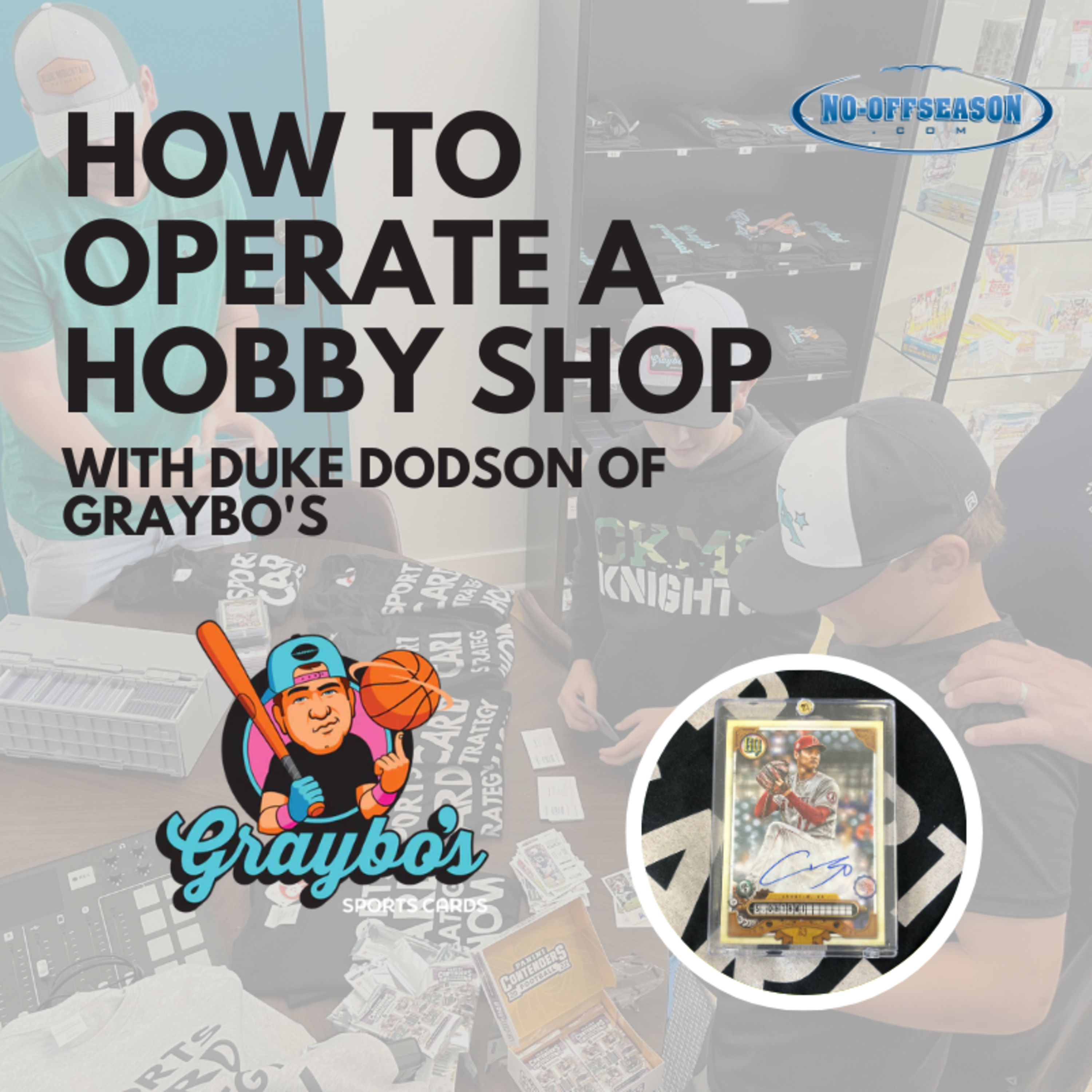 How To Operate A Sports Card Shop: Building A Local Hobby Shop Business With Duke Dodson Of Graybos