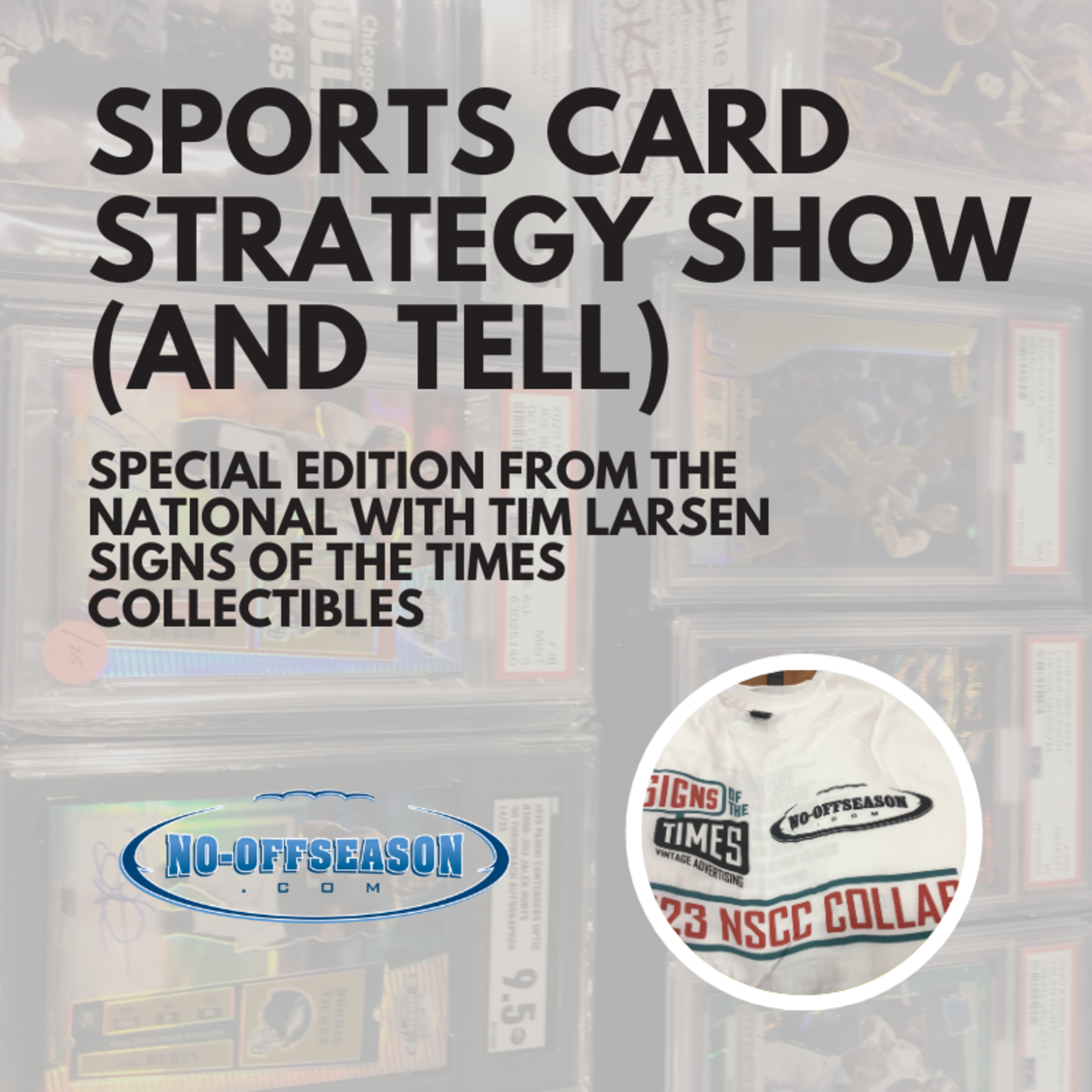 Sports Card Strategy Show and Tell Special Ep From The National With Tim Larsen (Signs Of The Times)