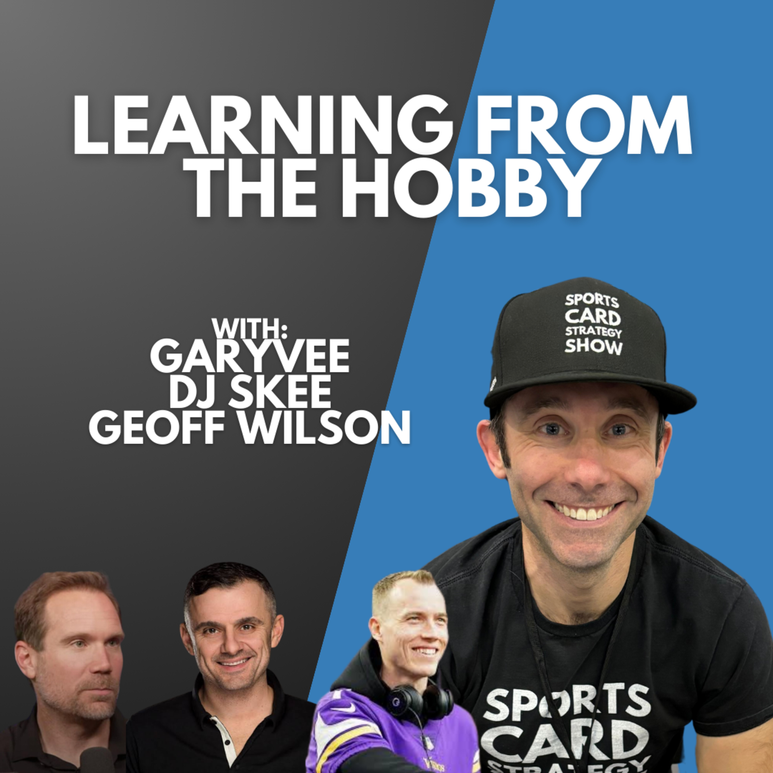 Learning From The Hobby With GaryVee, DJ Skee & Geoff Wilson - Sports Card Strategy Show Special episode artwork