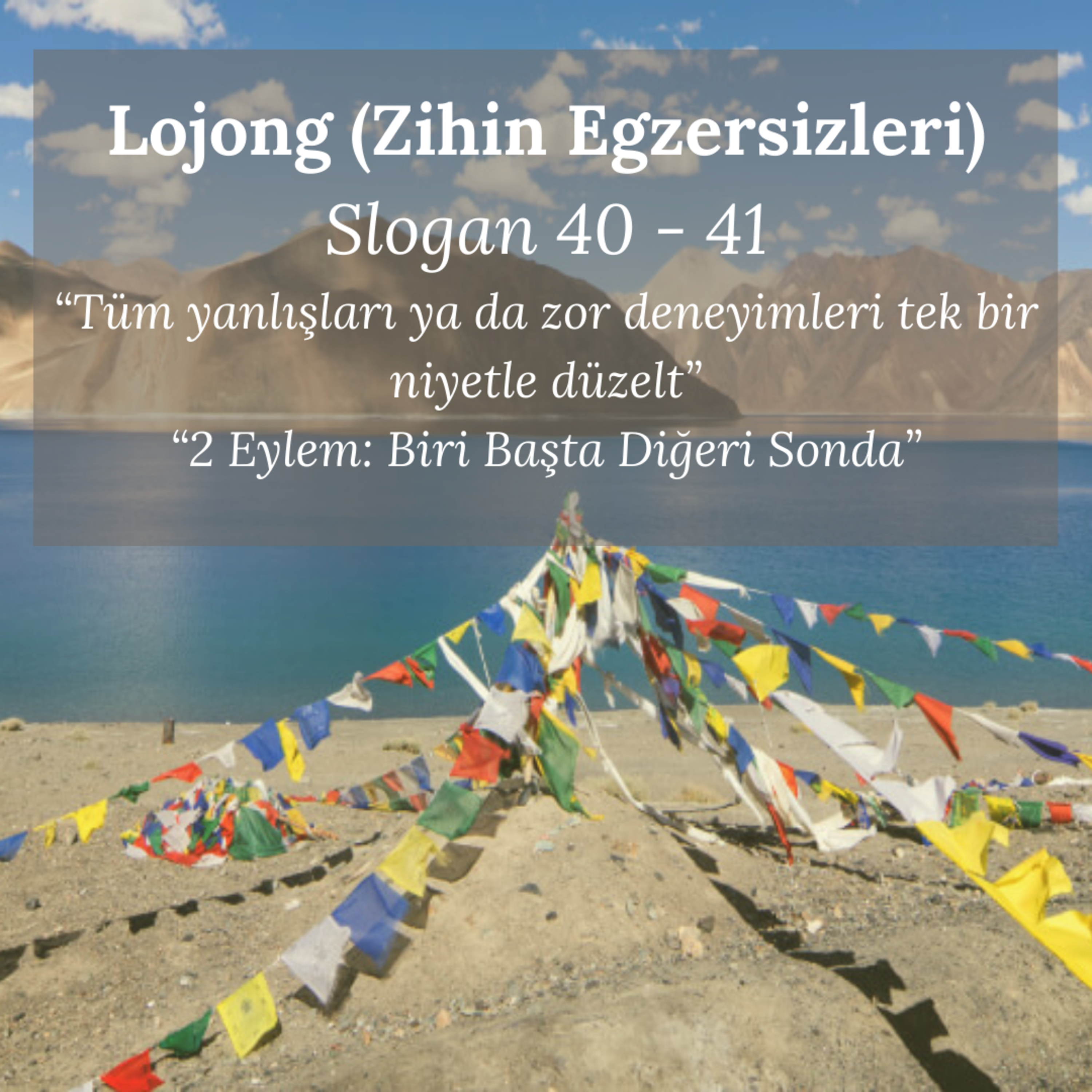 Lojong (Zihin Egzersizleri) Slogan-40-41: “Tüm yanlışları ya da zor deneyimleri tek bir niyetle düzelt” “2 Eylem: Biri Başta Diğeri Sonda” episode artwork