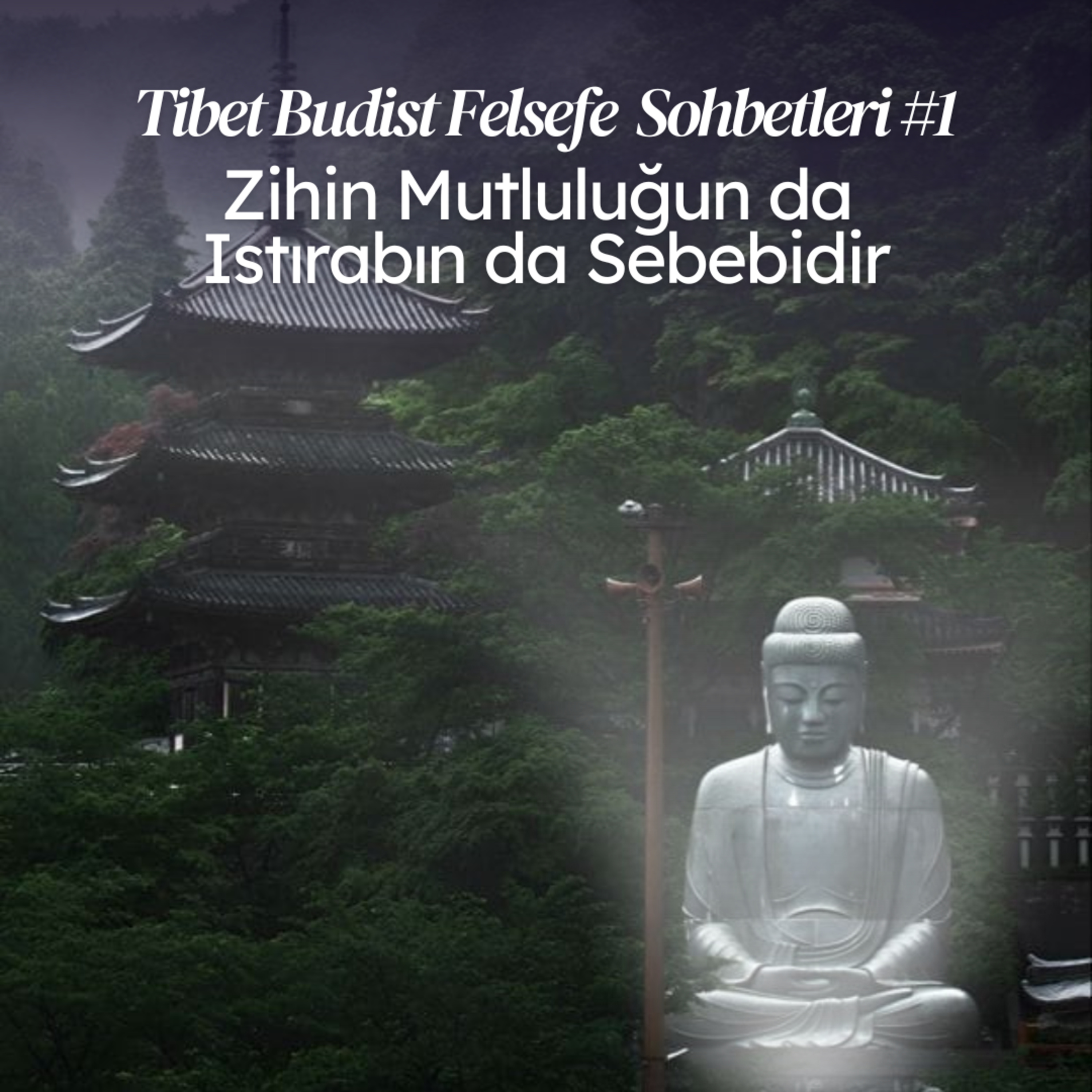 Lam Rim - Sohbet-1: Zihin Mutluluğun da Istırabın da Sebebidir