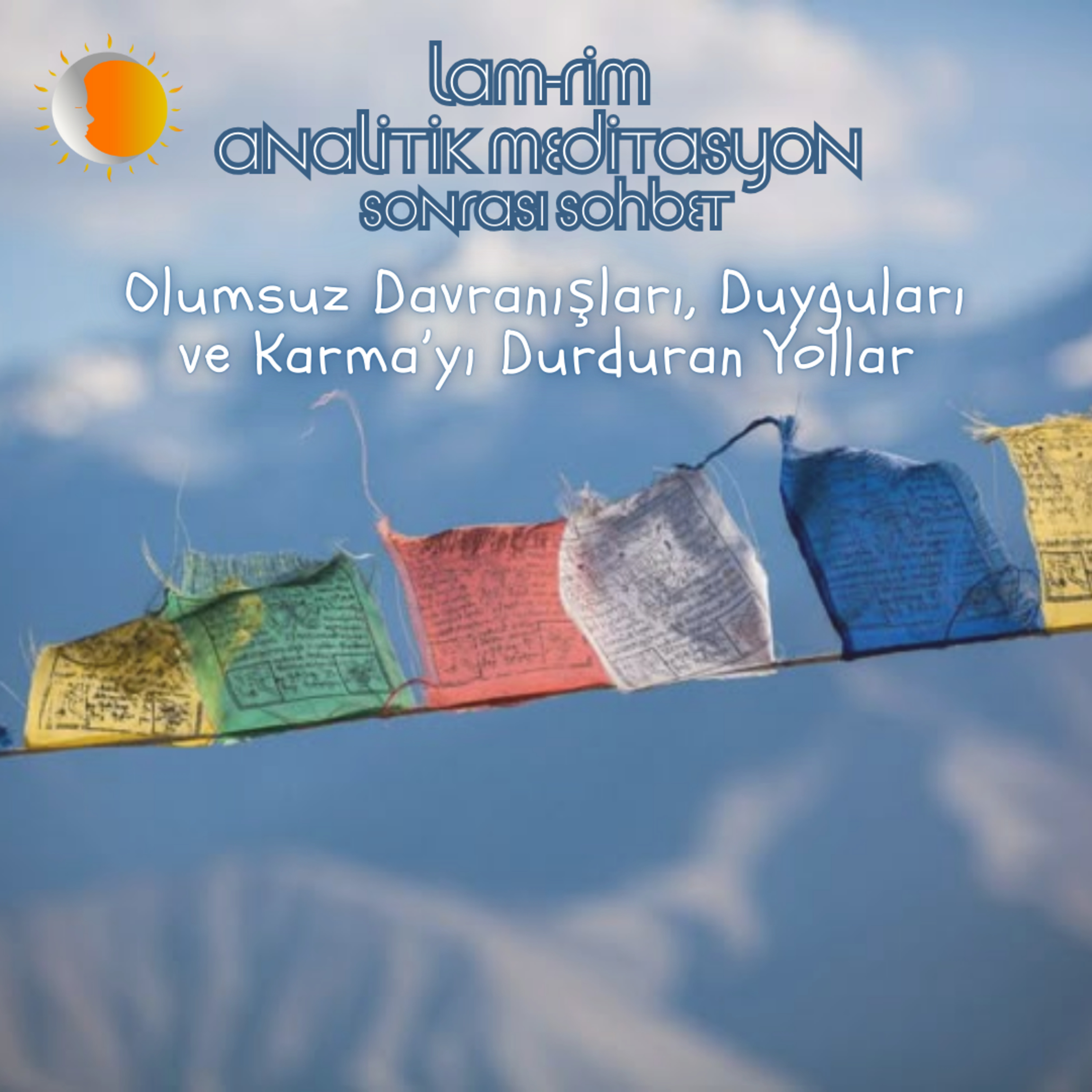 Lam Rim - Sohbet 19 - Olumsuz Davranışları, Duyguları ve Karma’yı Durduran Yollar