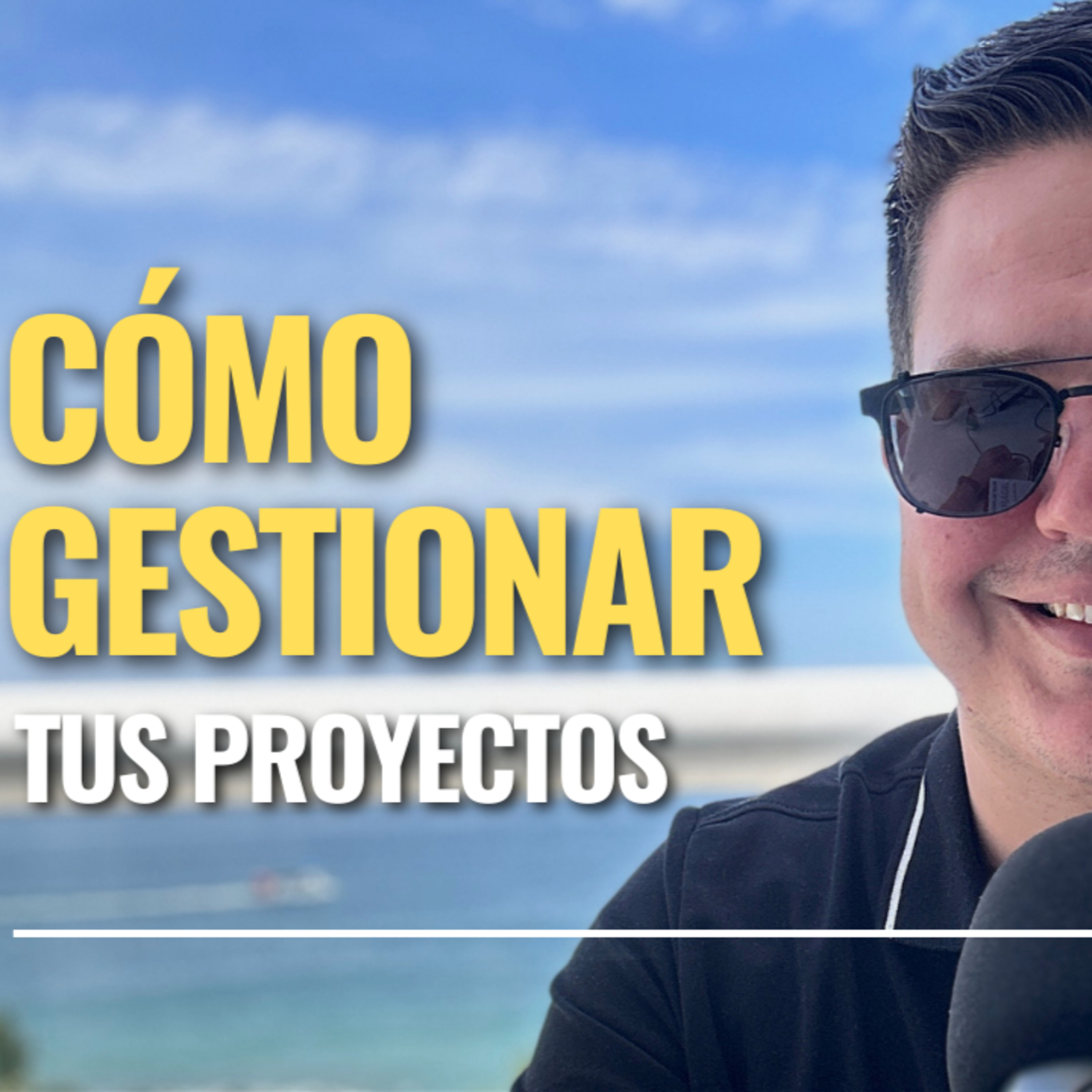 Ep. #11: Cómo gestionar tus proyectos episode artwork