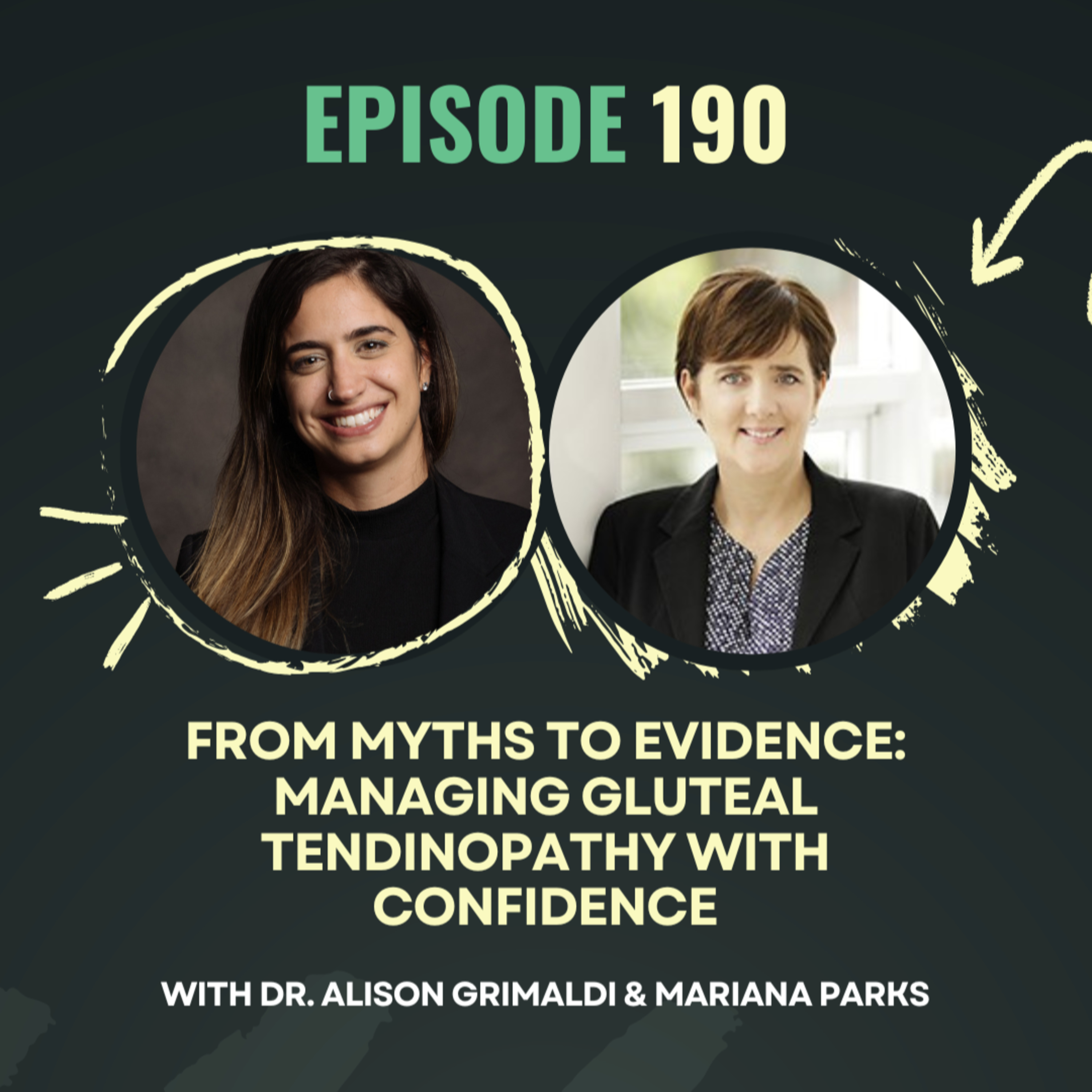 Ep 190 - From Myths to Evidence: Managing Gluteal Tendinopathy with Confidence with Dr. Alison Grimaldi Ep 190 - From Myths to Evidence: Managing Gluteal Tendinopathy with Confidence with Dr. Alison Grimaldi