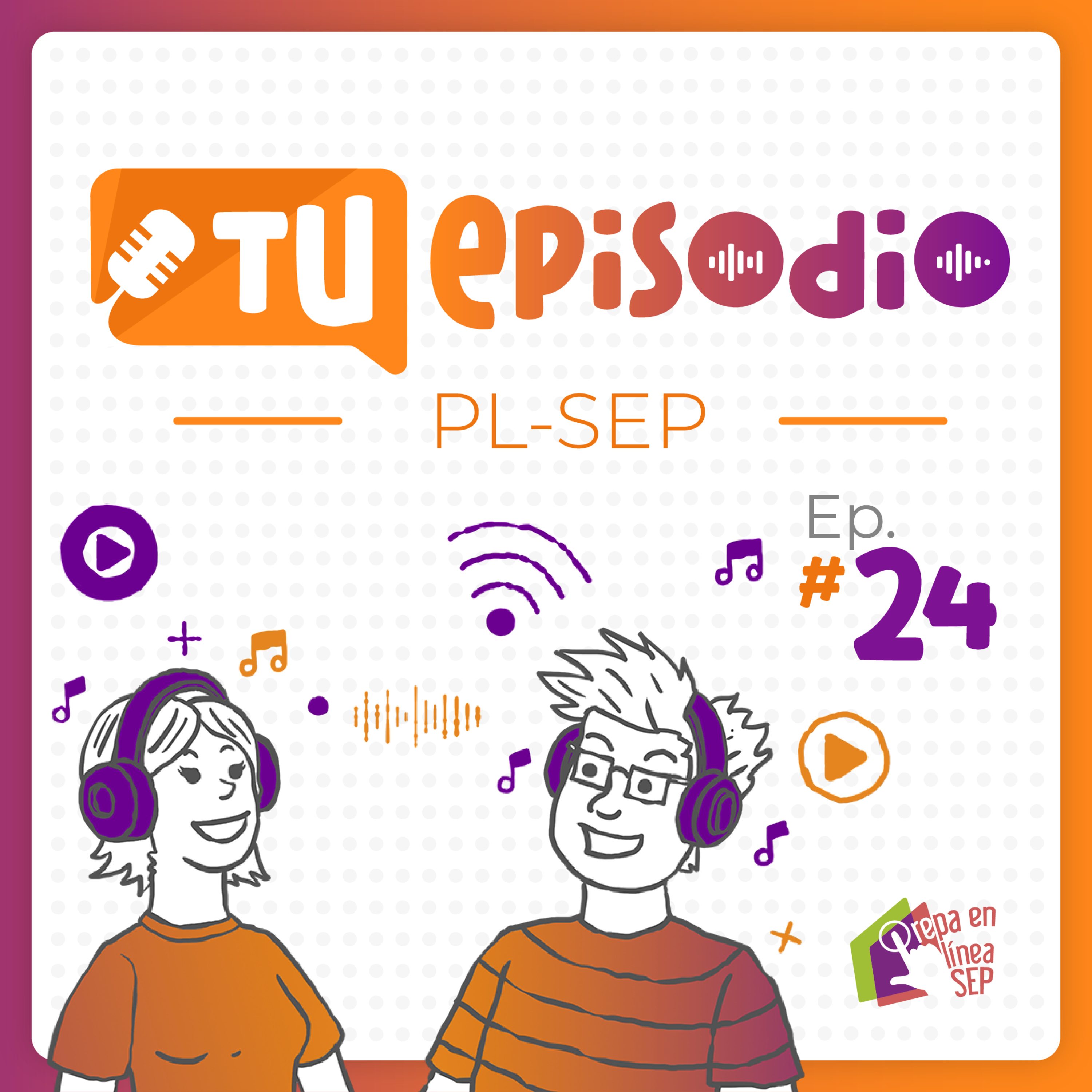 🎙️ ¿Cómo hacer amigos en Prepa en Línea-SEP? | Tu episodio PL-SEP | Ep. 24