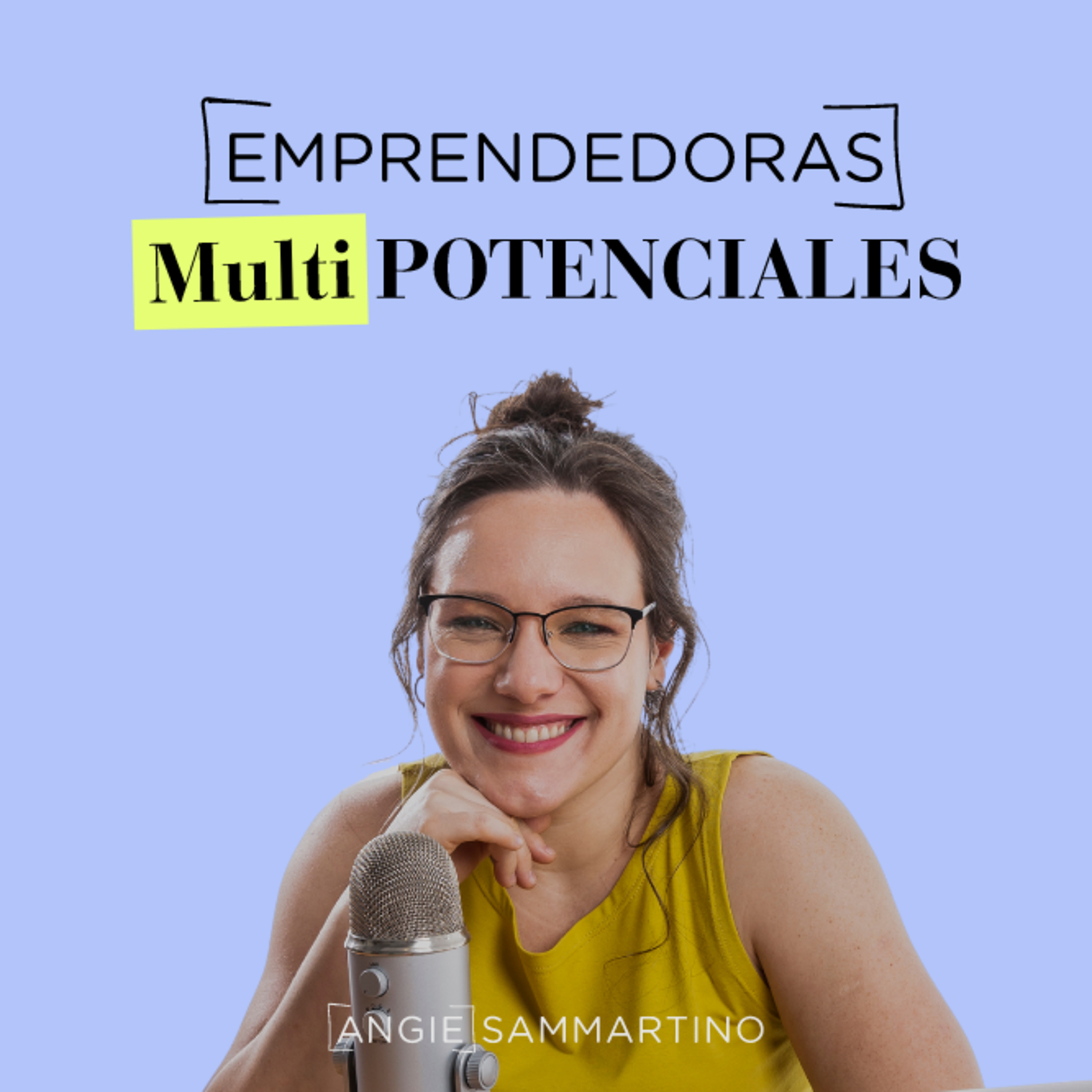 Emprendedoras Multipotenciales - El podcast de Angie Sammartino