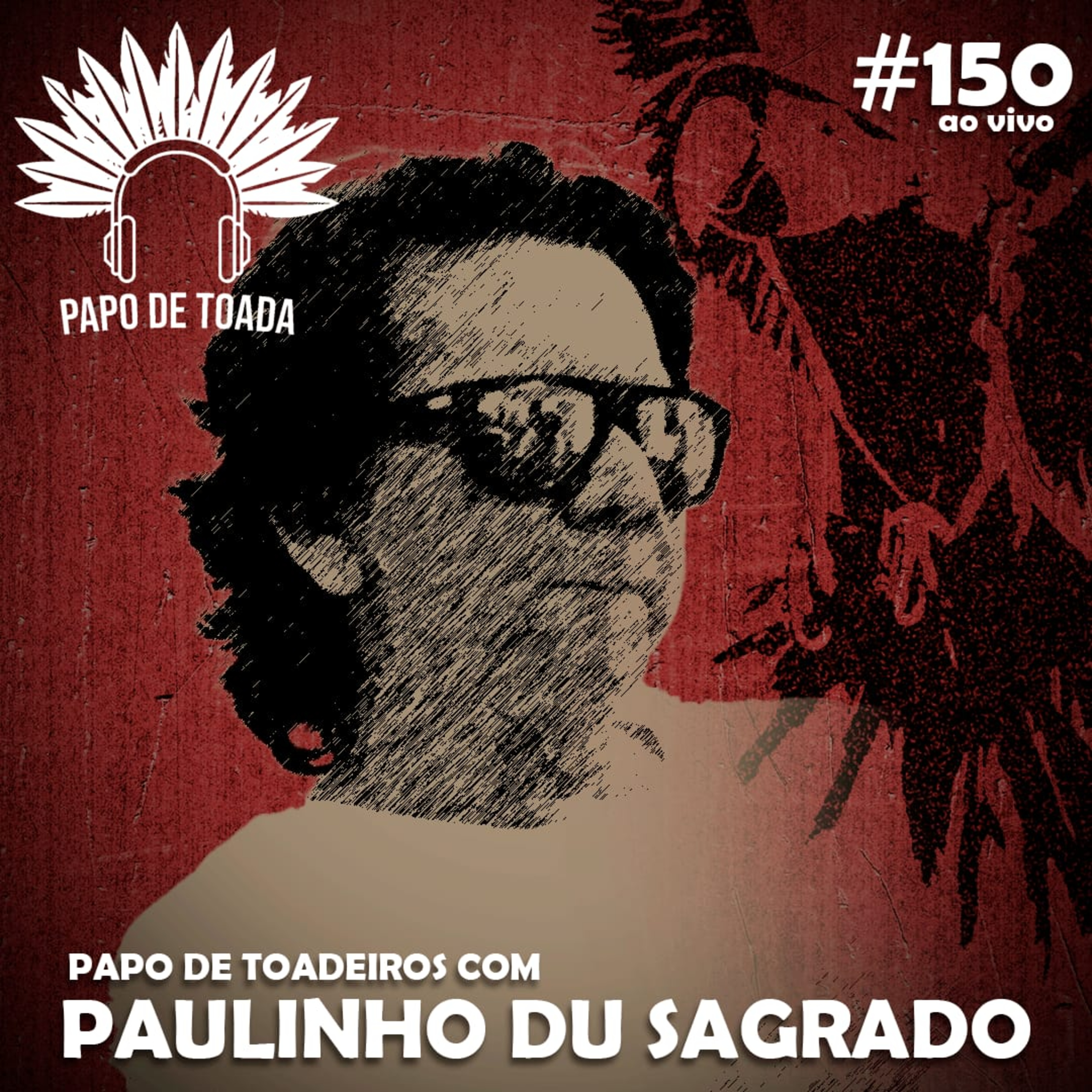 #150 - Papo de Toadeiros com Paulinho Du Sagrado episode artwork