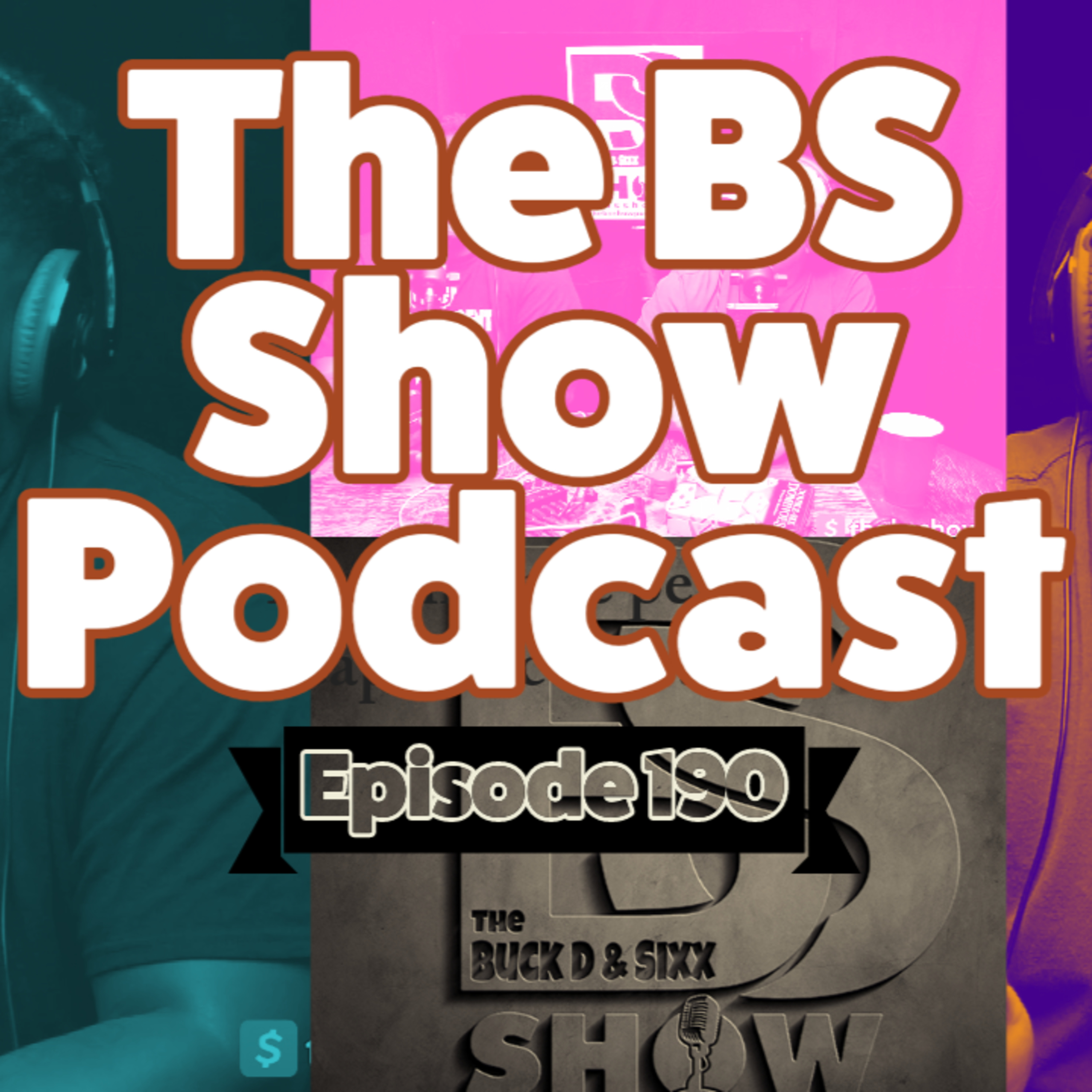 The BS Show Podcast with Buck D and Sixx