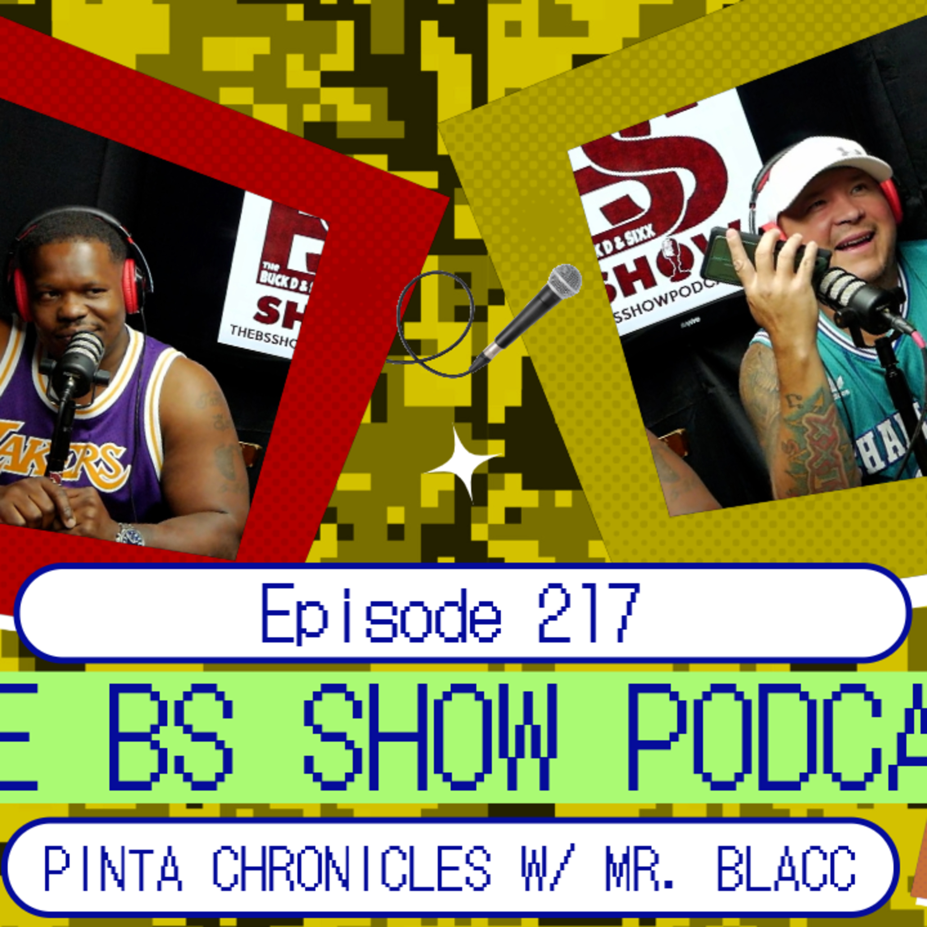 The BS Show Podcast with Buck D and Sixx