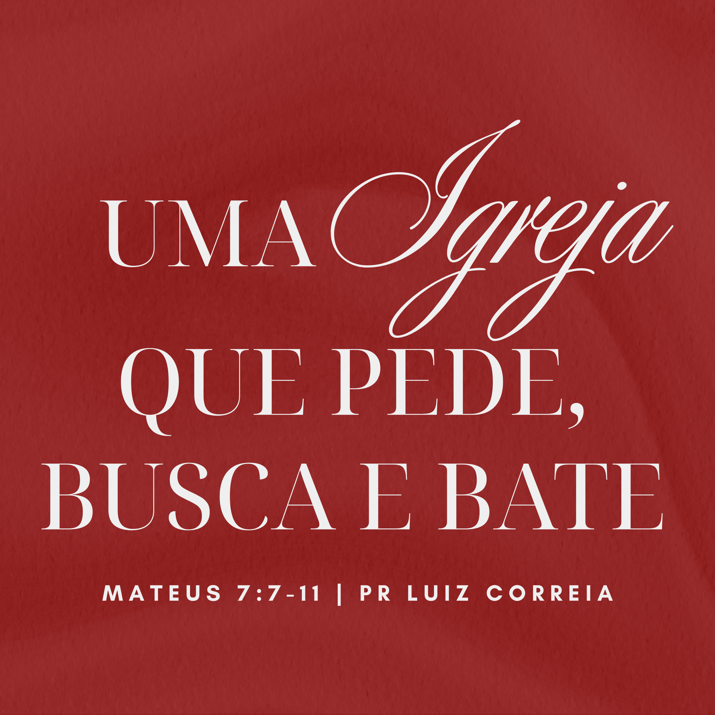 Uma Igreja que pede, busca e bate. Mt 7:7-11 - Pr Luiz Correia