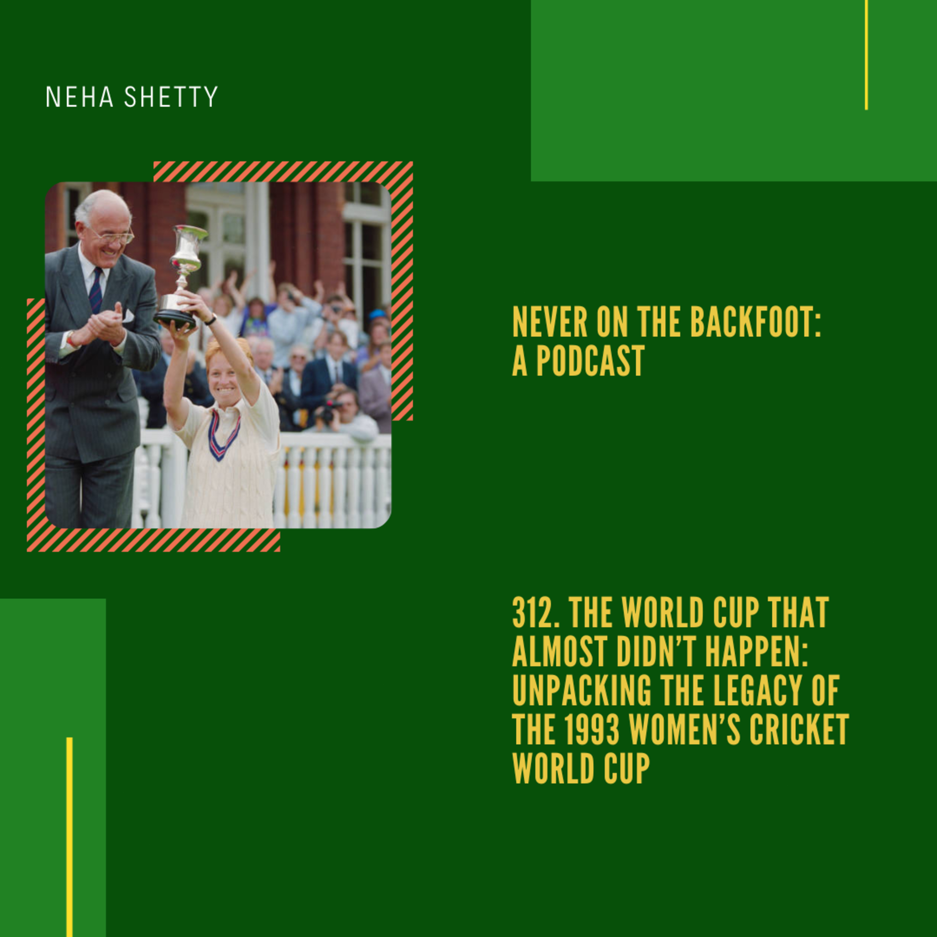 312. The World Cup That Almost Didn’t Happen: Unpacking The Legacy Of The 1993 Women’s Cricket World Cup