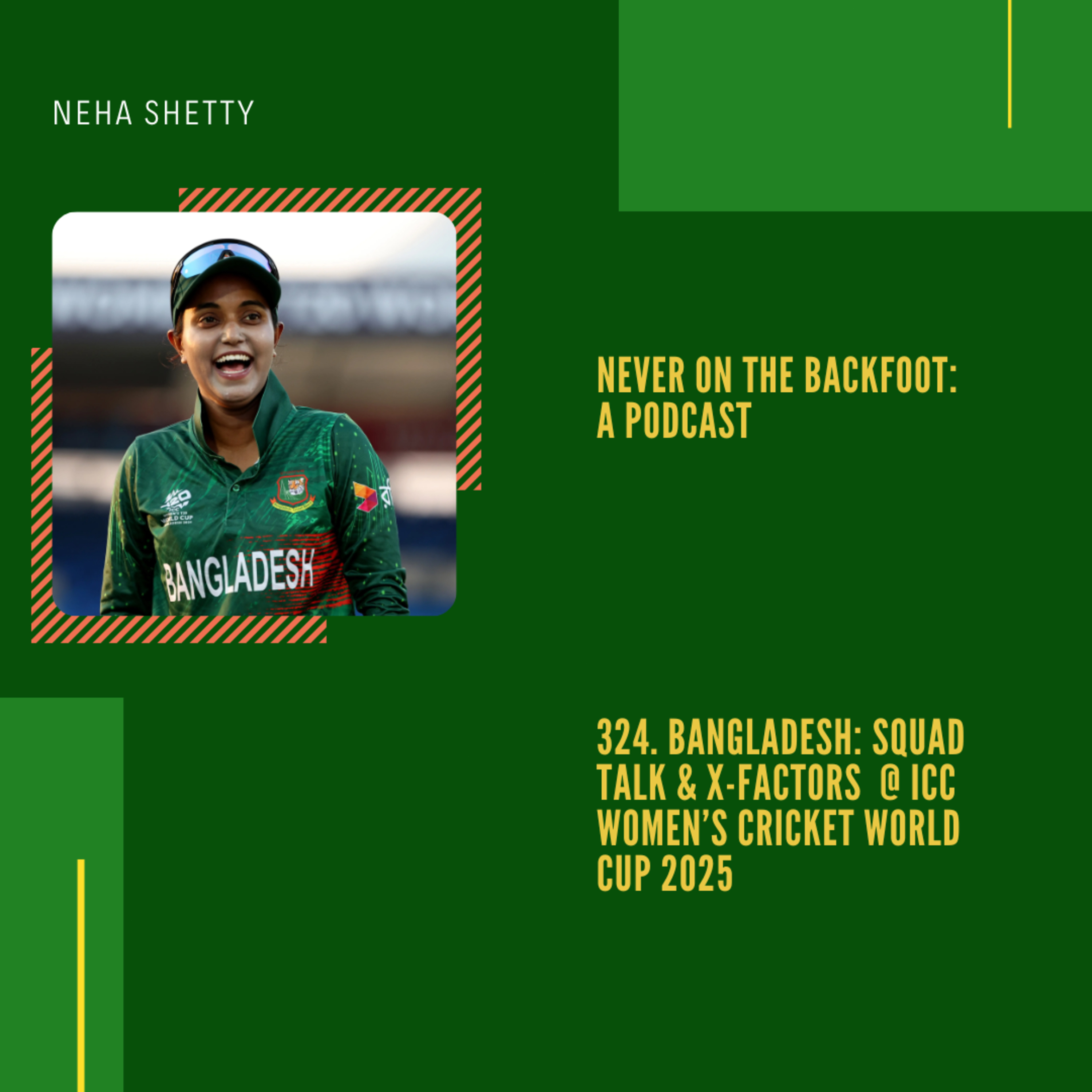 324. Bangladesh- Squad Talk & X-Factors @ ICC Women’s Cricket World Cup 2025