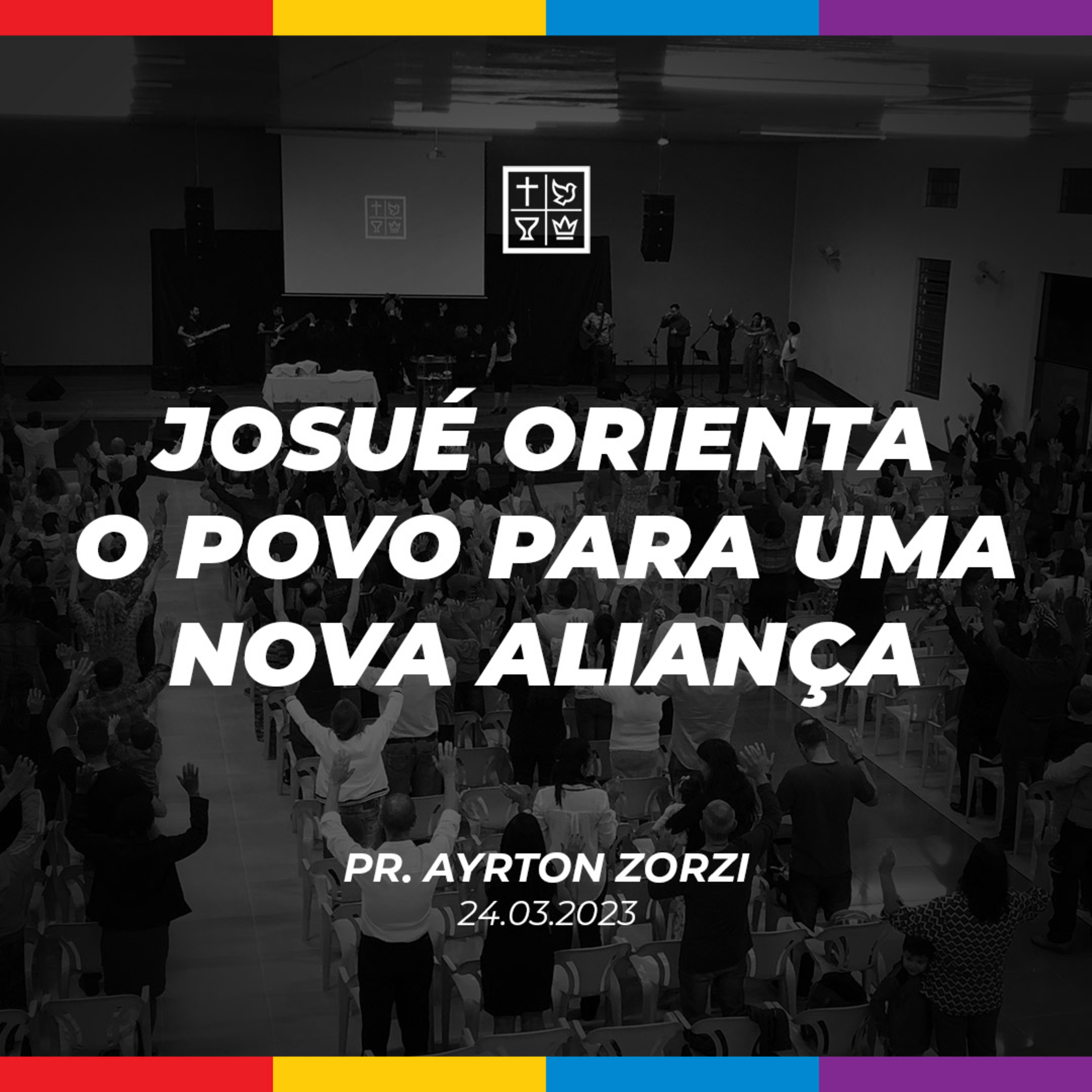 JOSUÉ ORIENTA O POVO PARA UMA NOVA ALIANÇA // Pr. Ayrton Zorzi episode artwork