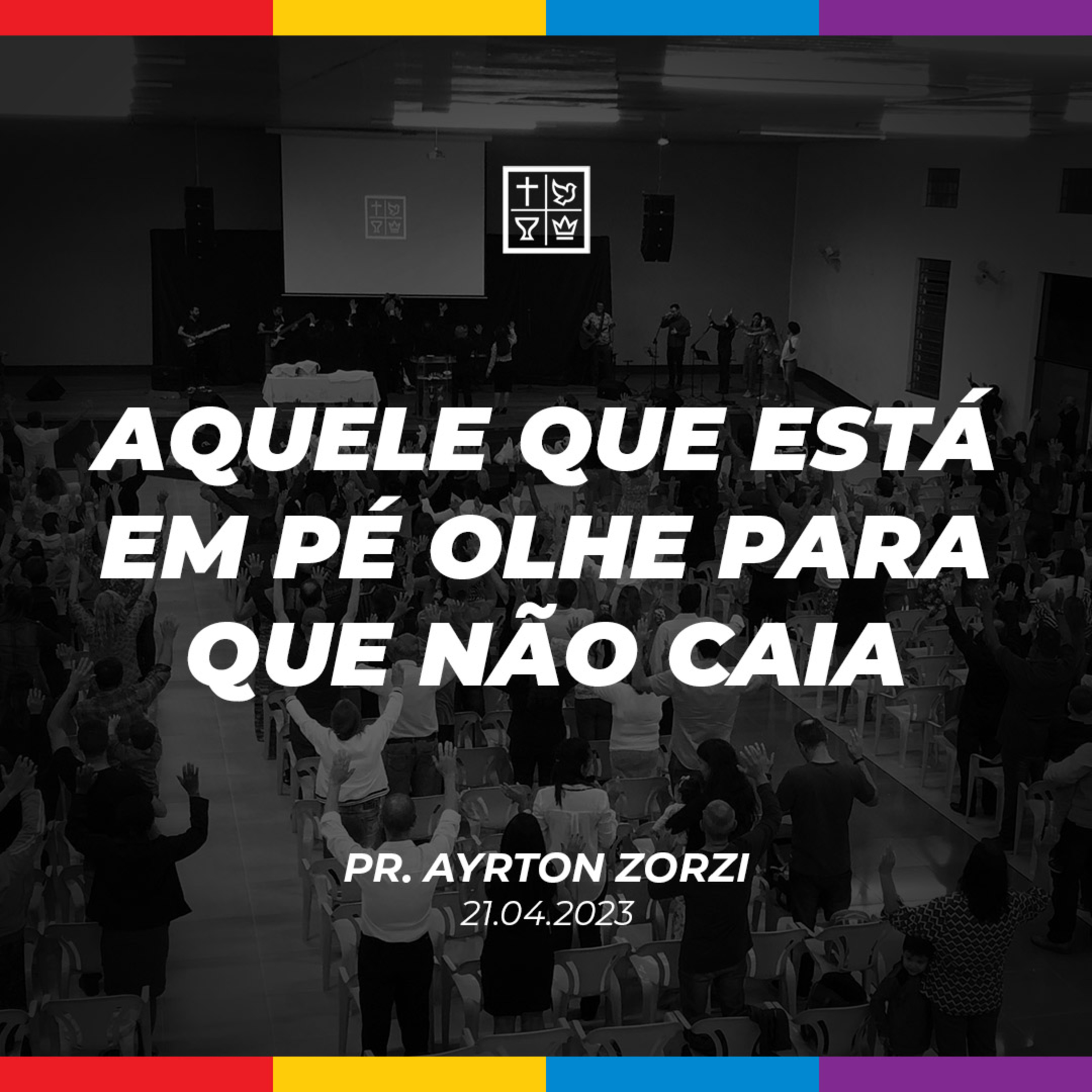 AQUELE QUE ESTÁ EM PÉ OLHE PARA QUE NÃO CAIA // Pr. Ayrton Zorzi episode artwork
