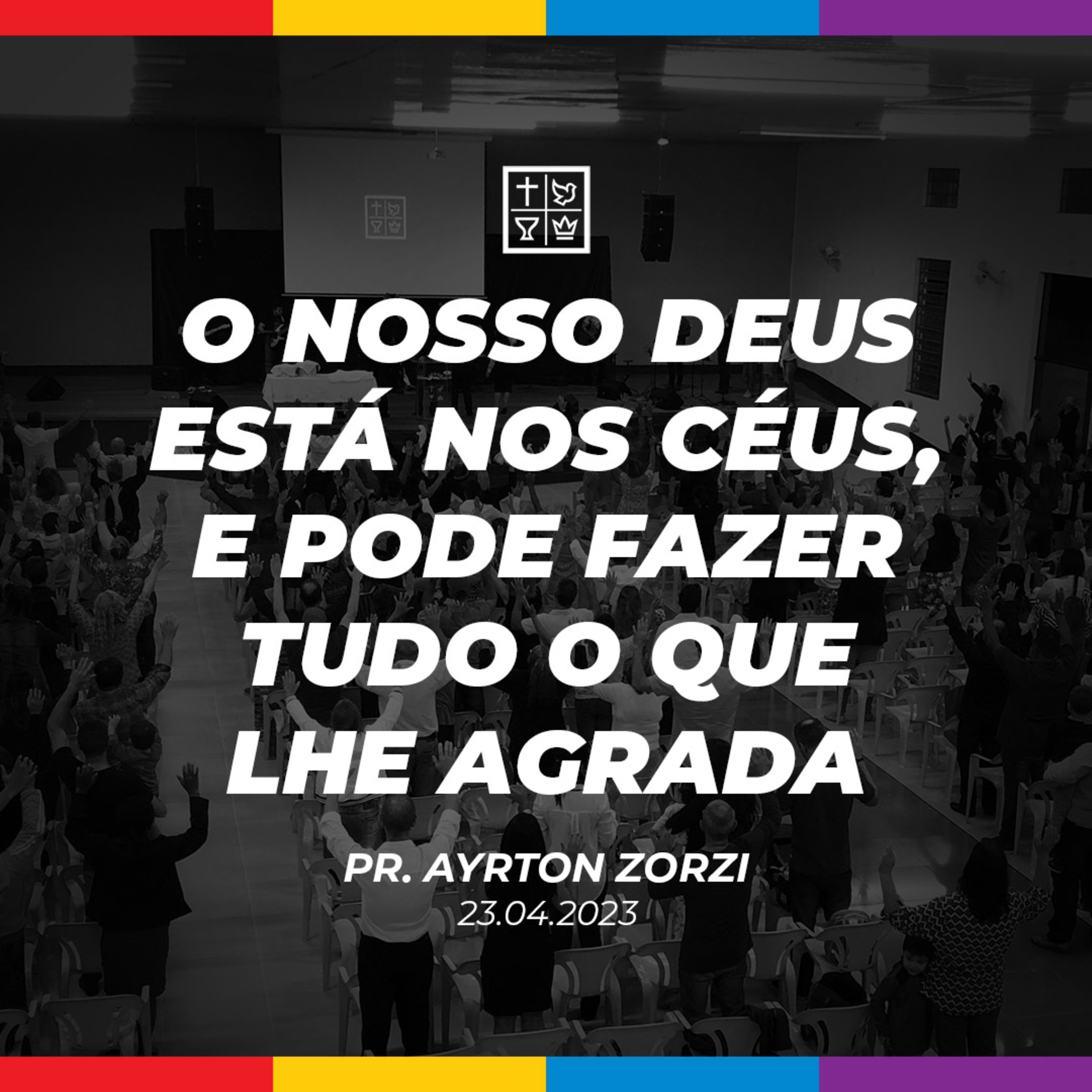 O NOSSO DEUS ESTÁ NOS CÉUS, E PODE FAZER TUDO O QUE LHE AGRADA // Pr. Ayrton Zorzi episode artwork