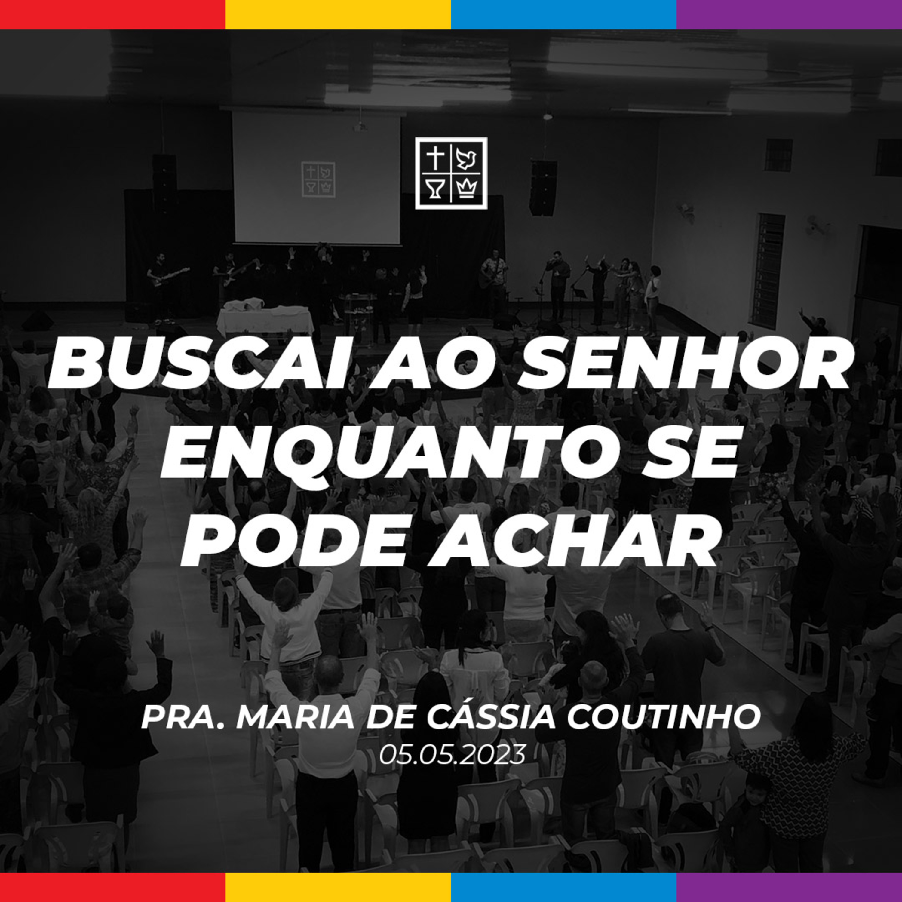 BUSCAI AO SENHOR ENQUANTO SE PODE ACHAR // Pra. Maria de Cássia Coutinho episode artwork