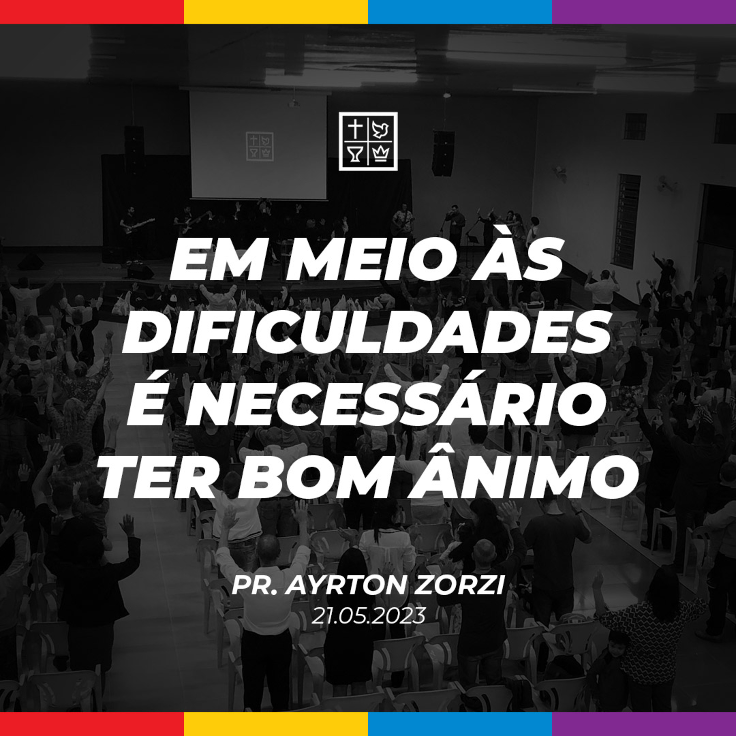 EM MEIO ÀS DIFICULDADES É NECESSÁRIO TER BOM ÂNIMO // Pr. Ayrton Zorzi episode artwork