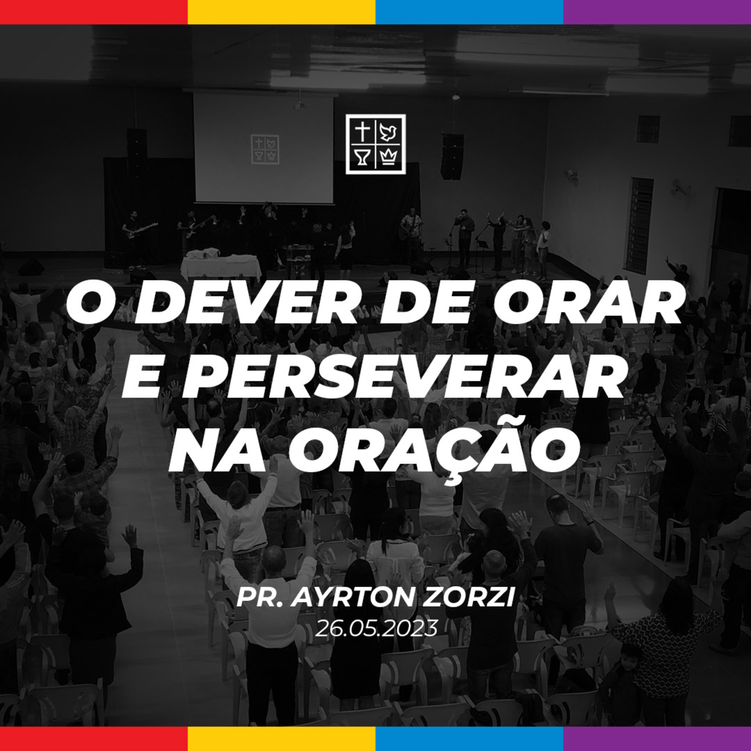 O DEVER DE ORAR E PERSEVERAR NA ORAÇÃO // Pr. Ayrton Zorzi episode artwork