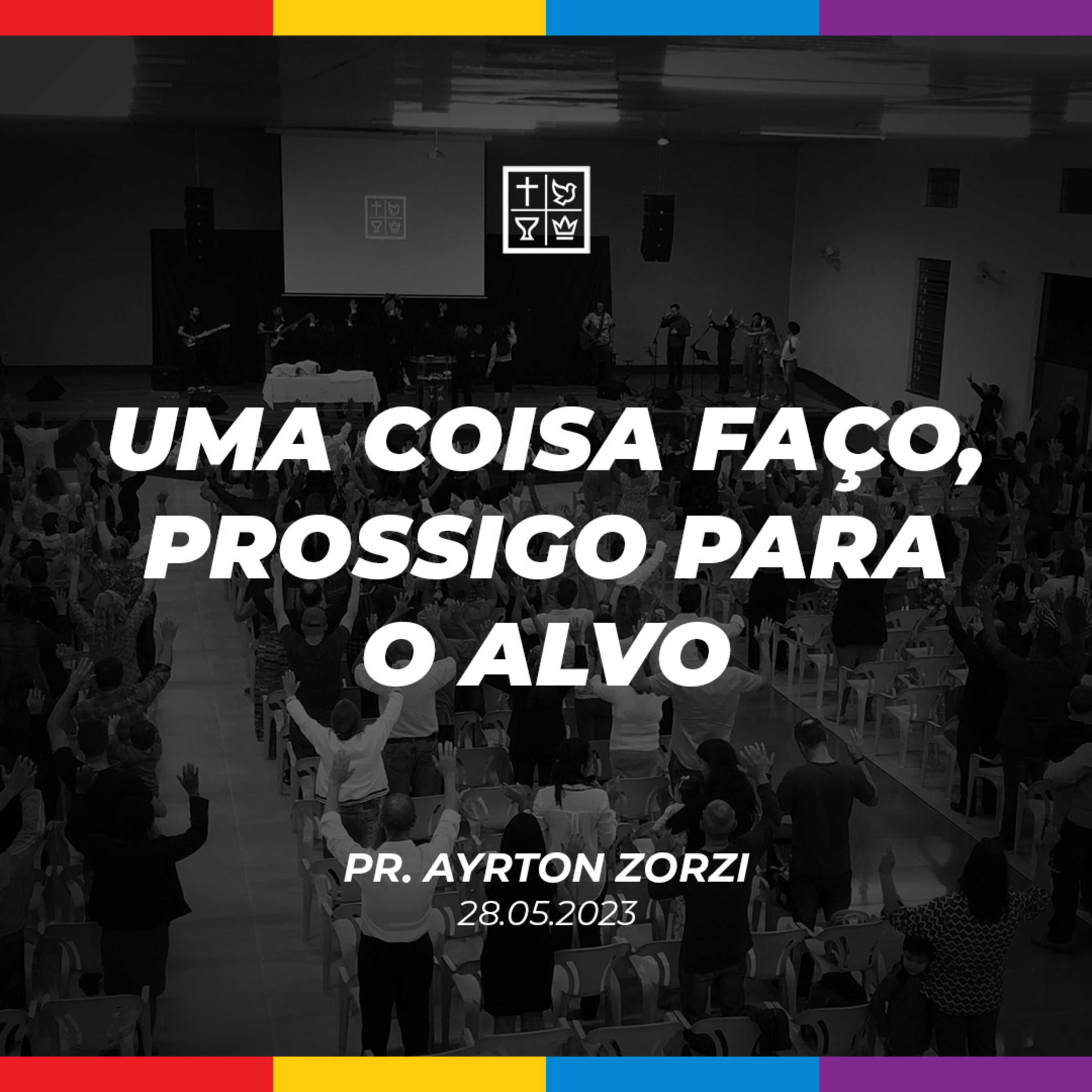 UMA COISA FAÇO, PROSSIGO PARA O ALVO // Pr. Ayrton Zorzi episode artwork