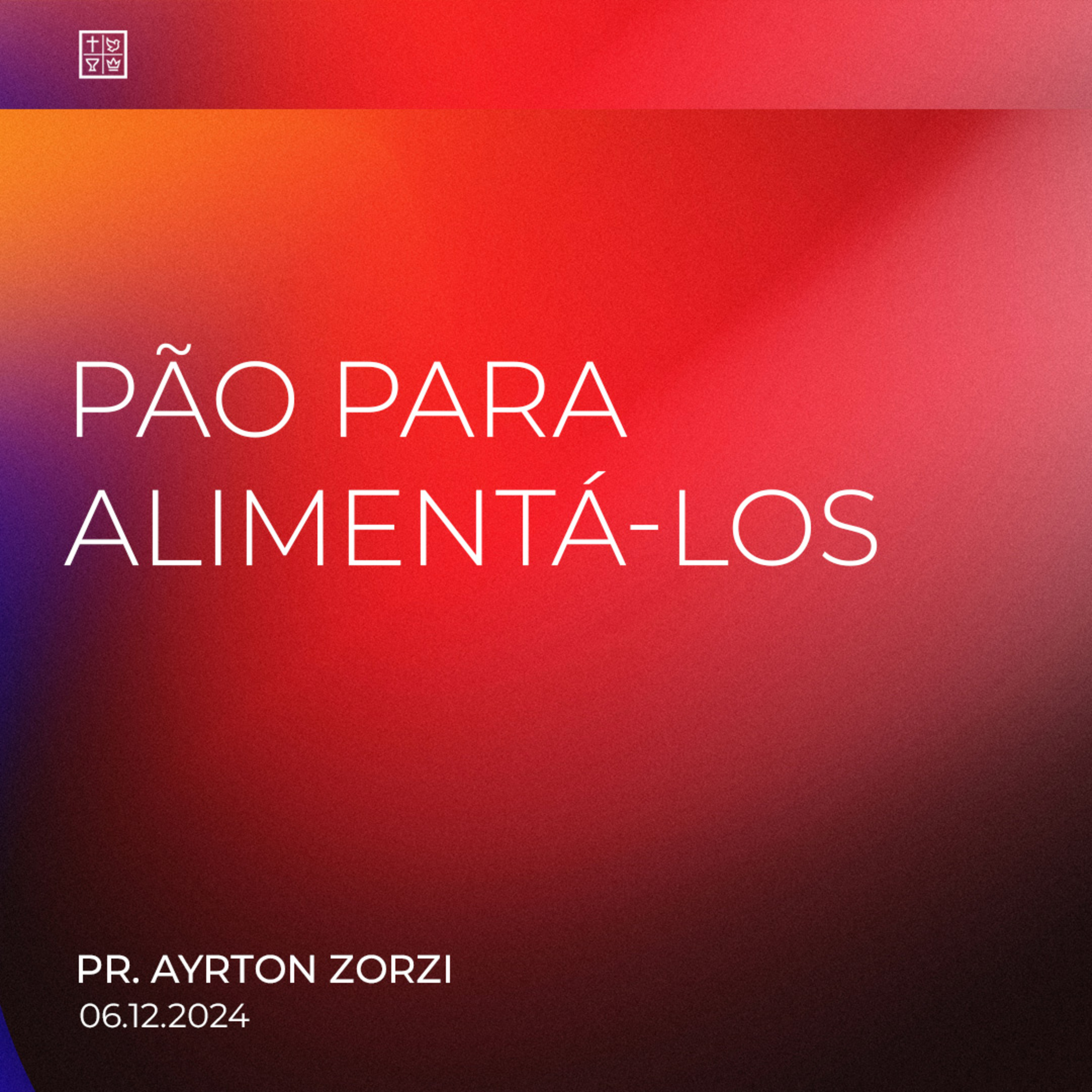 PÃO PARA ALIMENTÁ-LOS // Pr. Ayrton Zorzi episode artwork