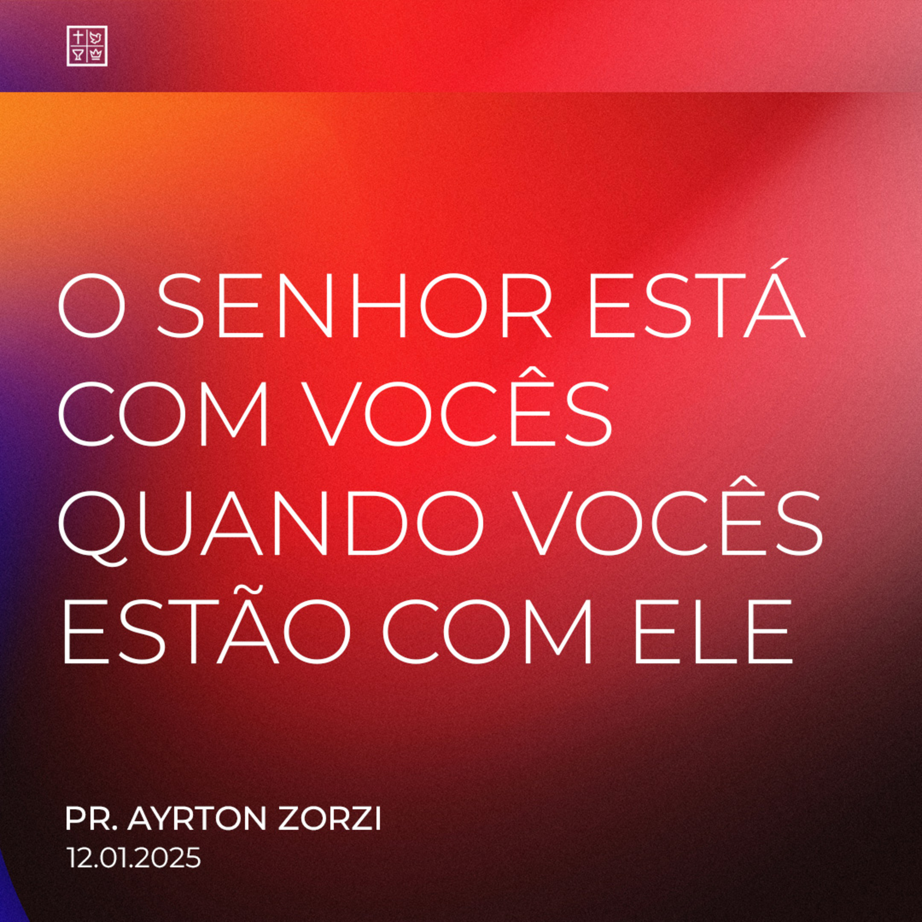 O SENHOR ESTÁ COM VOCÊS QUANDO VOCÊS ESTÃO COM ELE // Pr. Ayrton Zorzi episode artwork