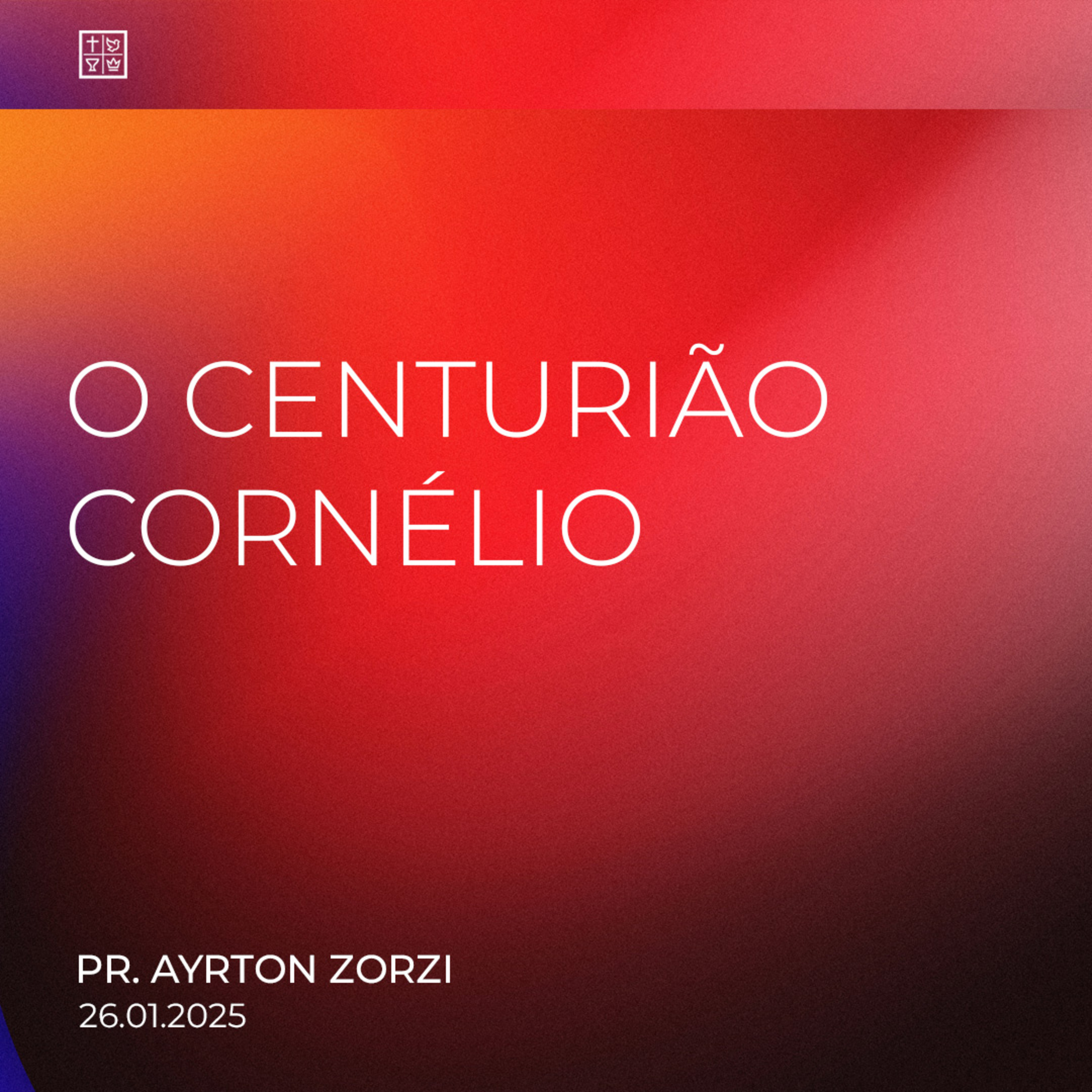 O CENTURIÃO CORNÉLIO // Pr. Ayrton Zorzi episode artwork
