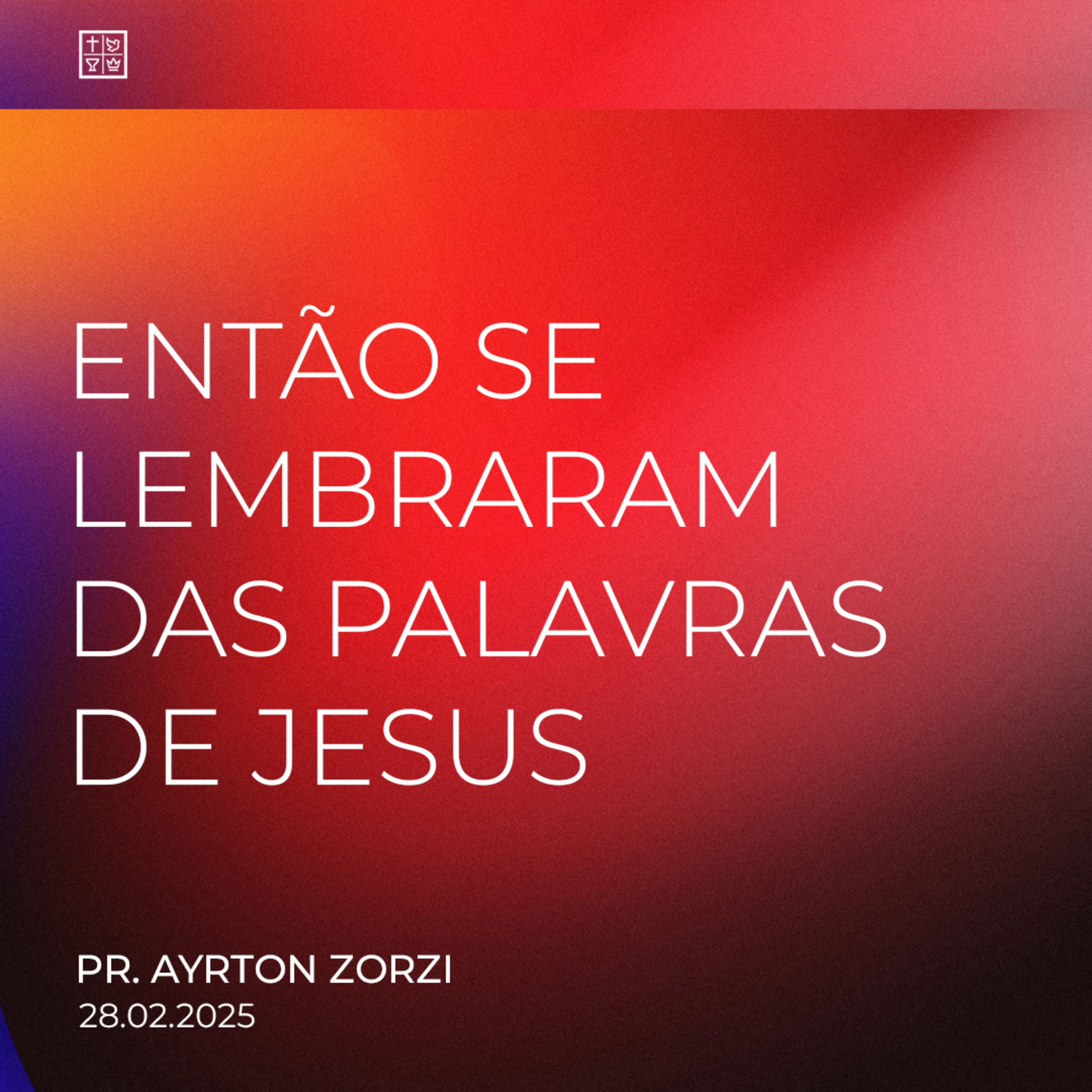 ENTÃO SE LEMBRARAM DAS PALAVRAS DE JESUS // Pr. Ayrton Zorzi episode artwork