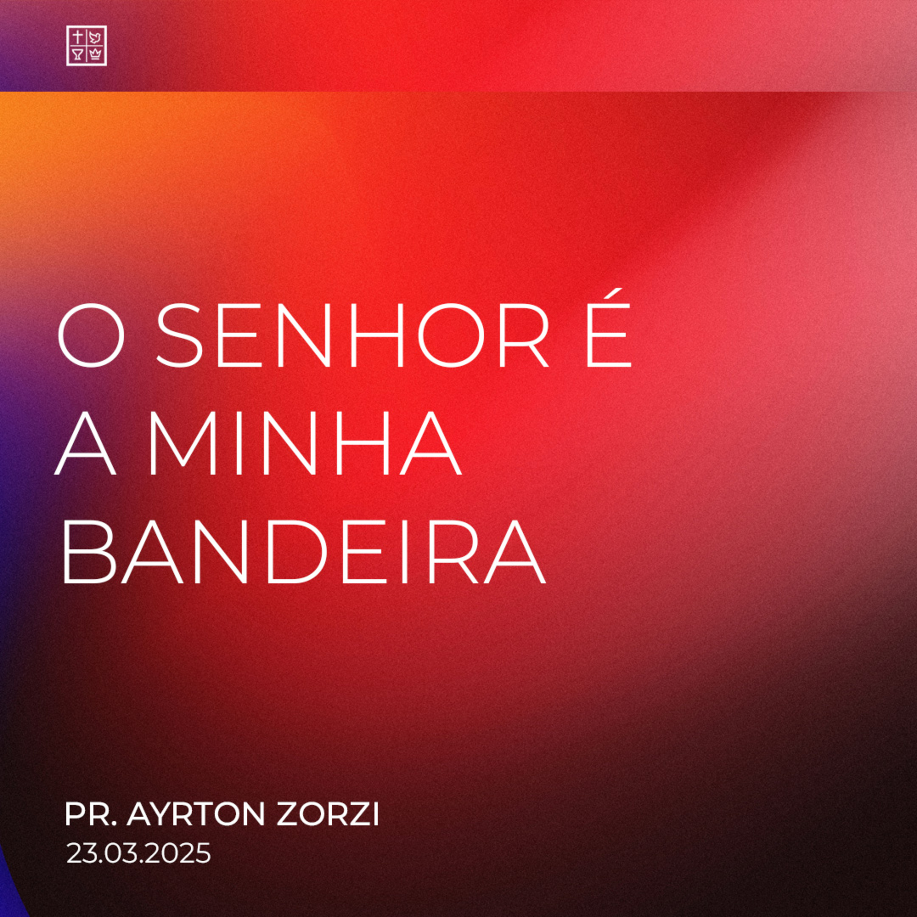 O SENHOR É A MINHA BANDEIRA // Pr. Ayrton Zorzi episode artwork