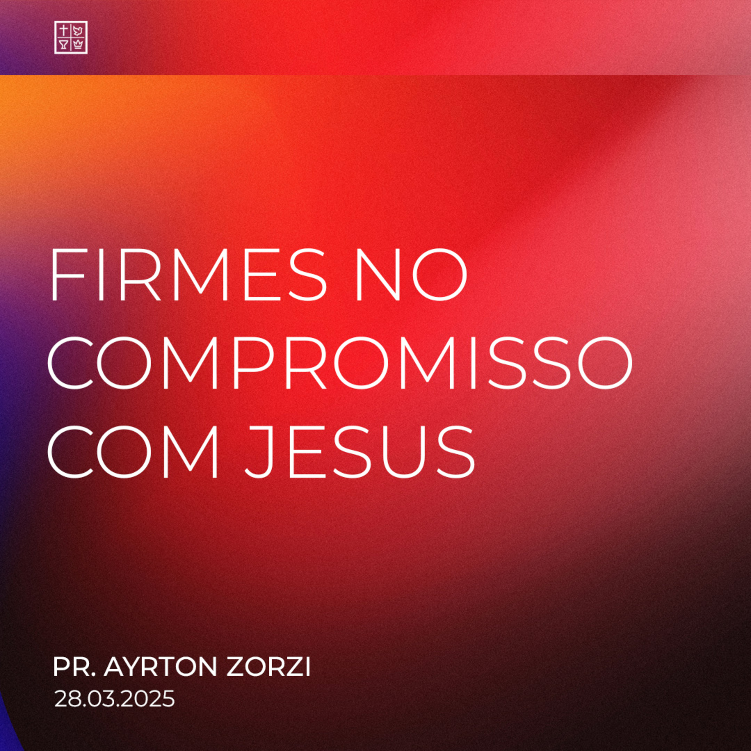 FIRMES NO COMPROMISSO COM JESUS // Pr. Ayrton Zorzi episode artwork