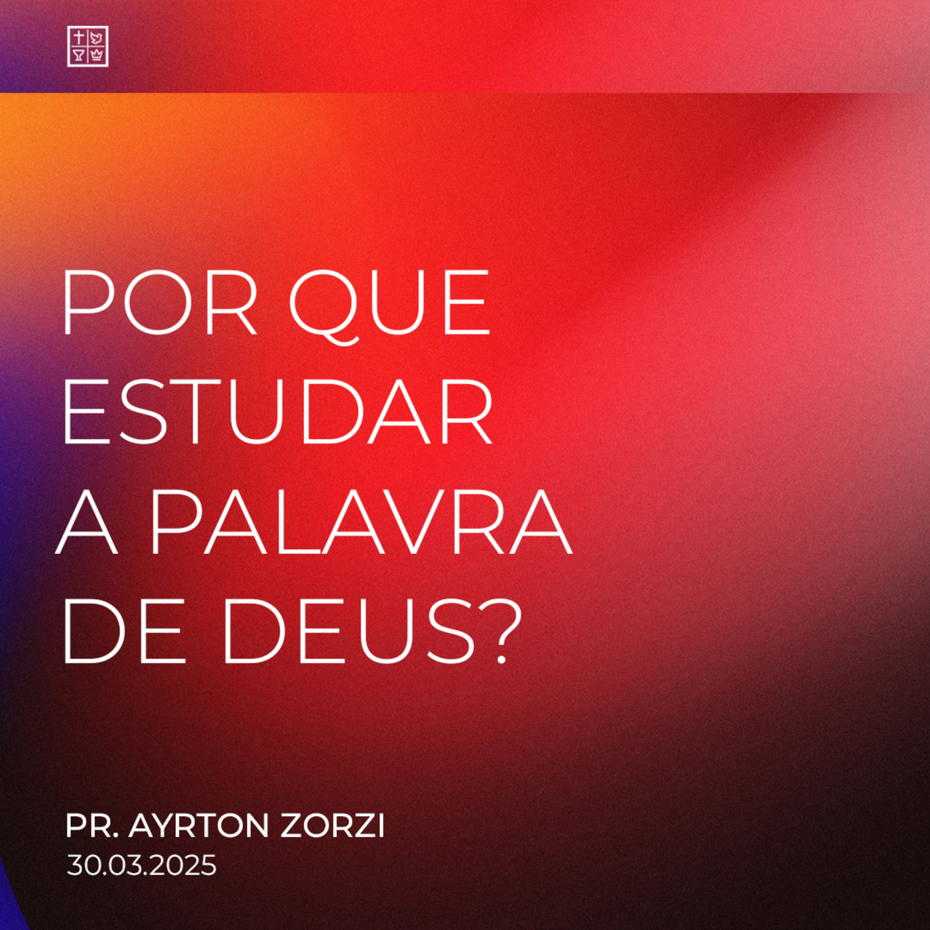 POR QUE ESTUDAR A PALAVRA DE DEUS? // Pr. Ayrton Zorzi episode artwork