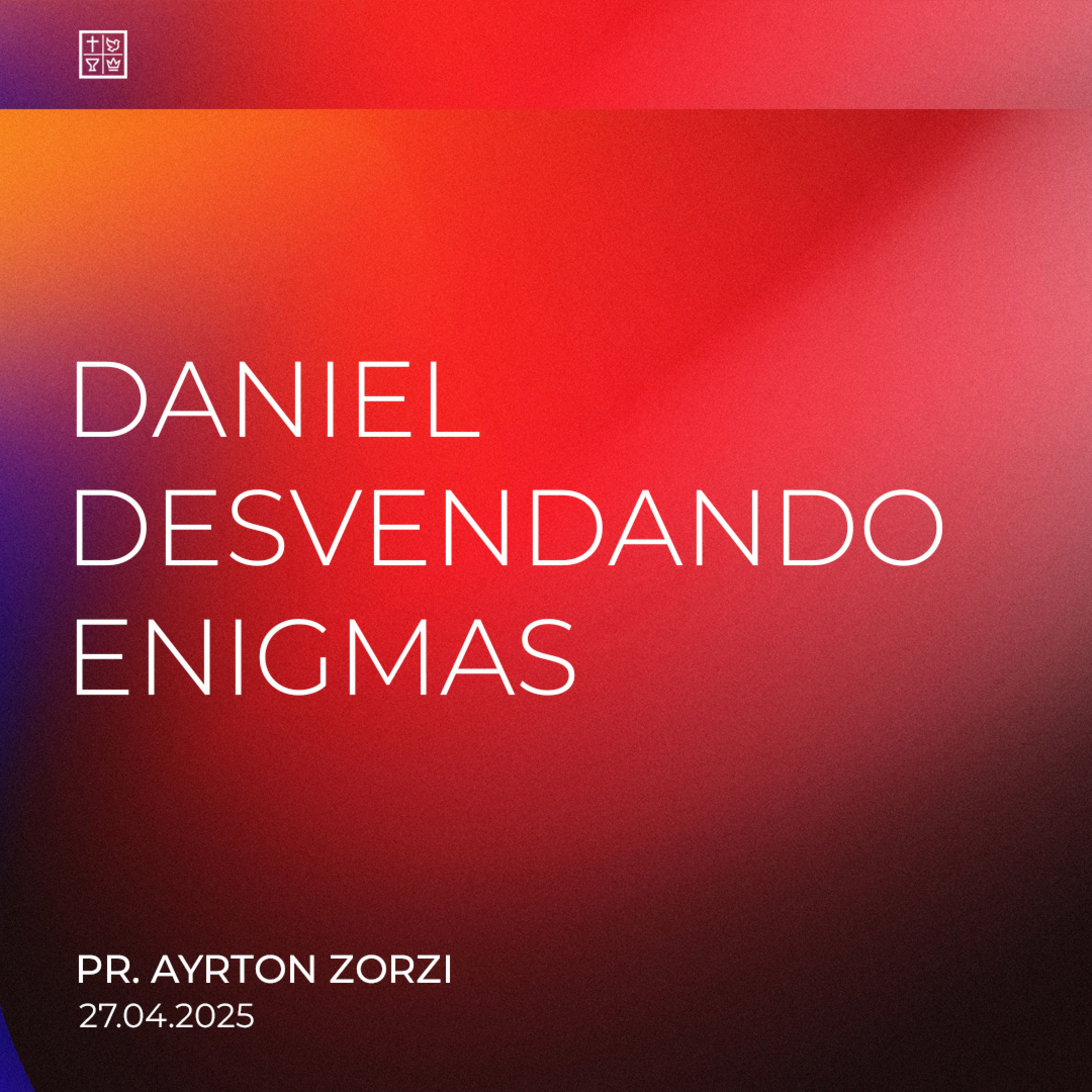 DANIEL DESVENDANDO ENIGMAS // Pr. Ayrton Zorzi episode artwork