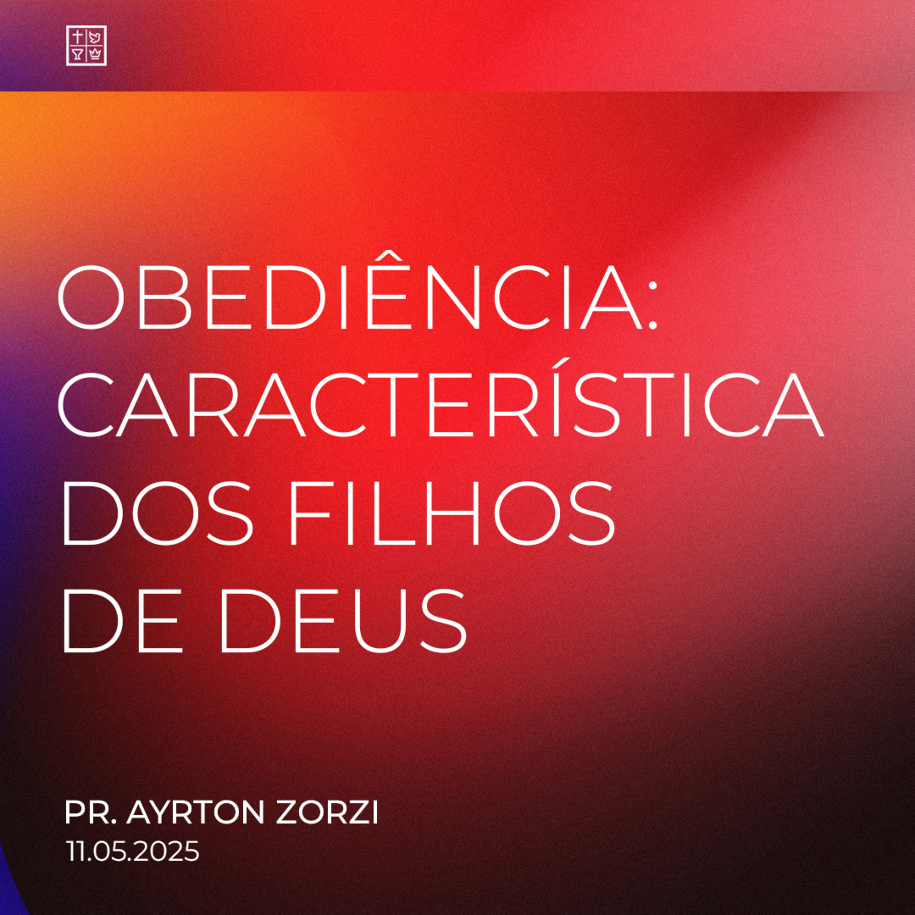 OBEDIÊNCIA: CARACTERÍSTICA DOS FILHOS DE DEUS // Pr. Ayrton Zorzi episode artwork