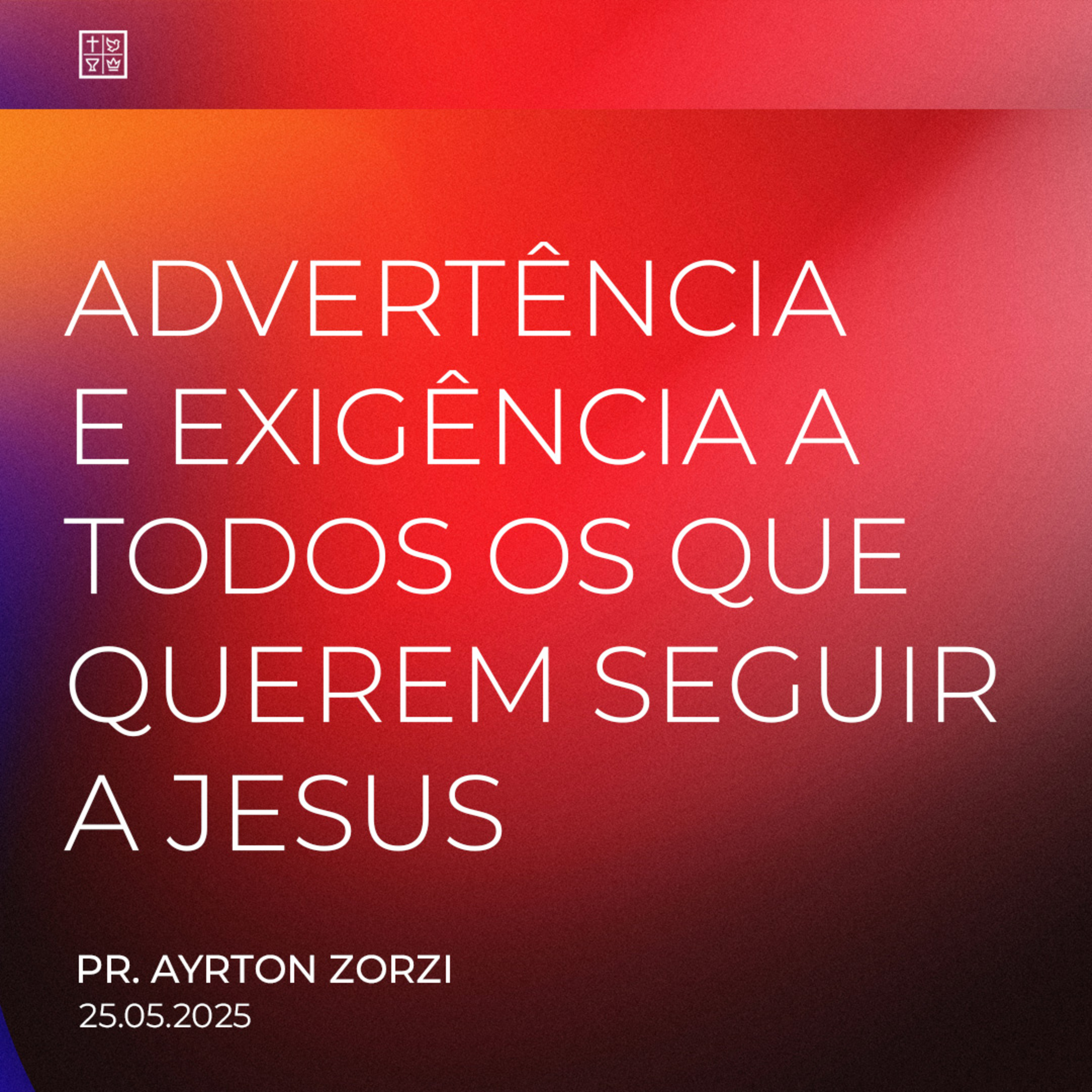 ADVERTÊNCIA E EXIGÊNCIA A TODOS QUE QUEREM SEGUIR A JESUS // Pr. Ayrton Zorzi episode artwork