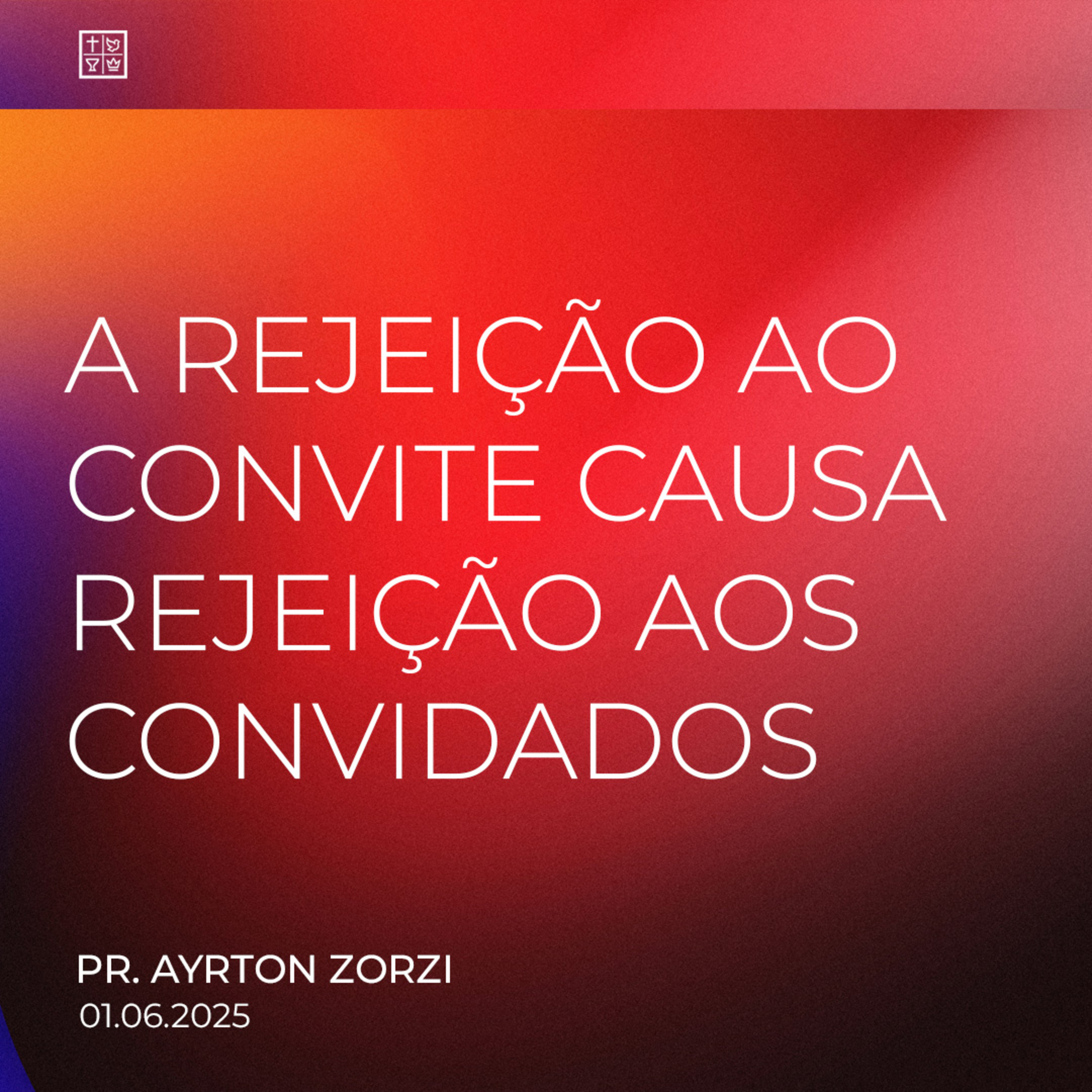 A REJEIÇÃO AO CONVITE CAUSA REJEIÇÃO AOS CONVIDADOS // Pr. Ayrton Zorzi episode artwork