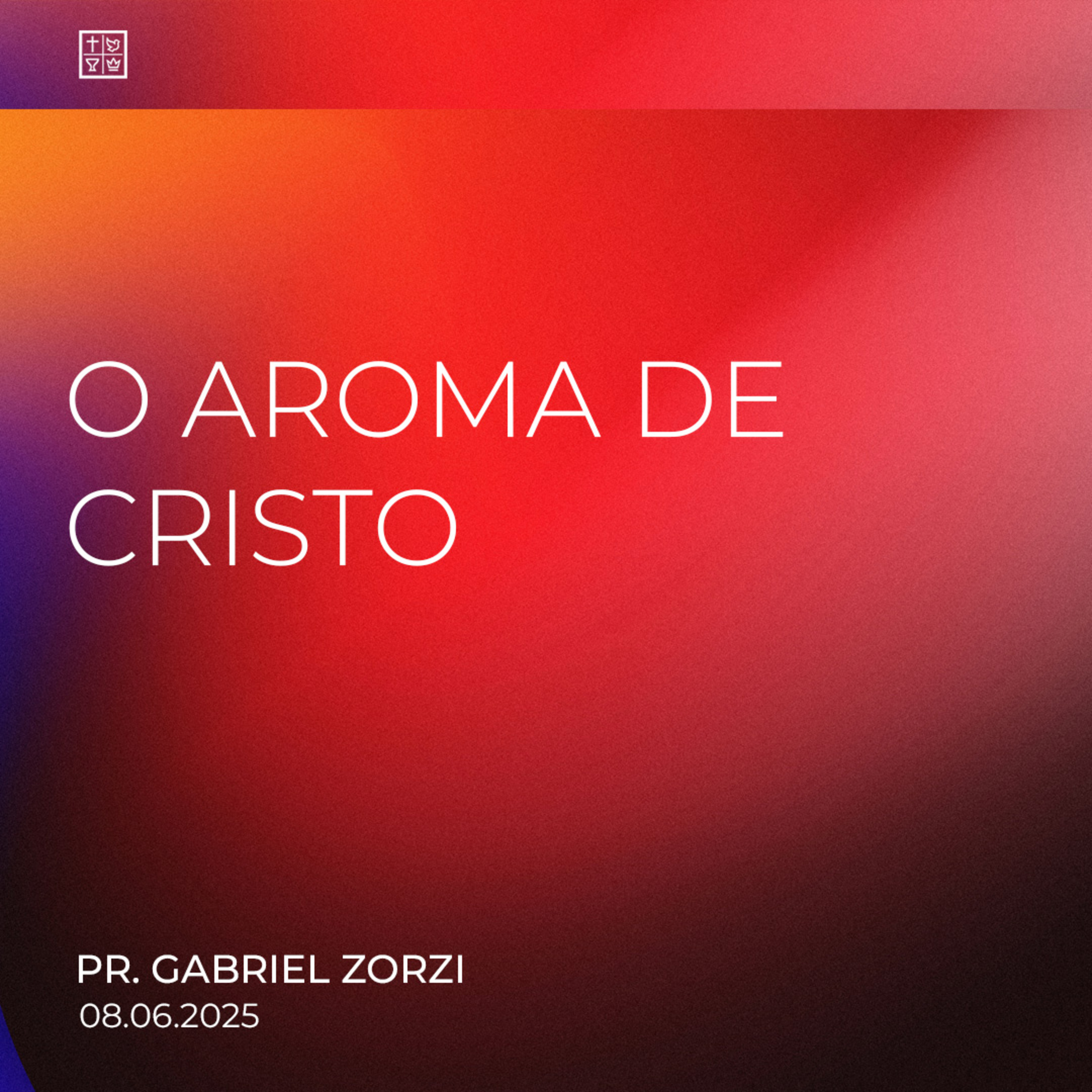 O AROMA DE CRISTO // Pr. Gabriel Zorzi episode artwork
