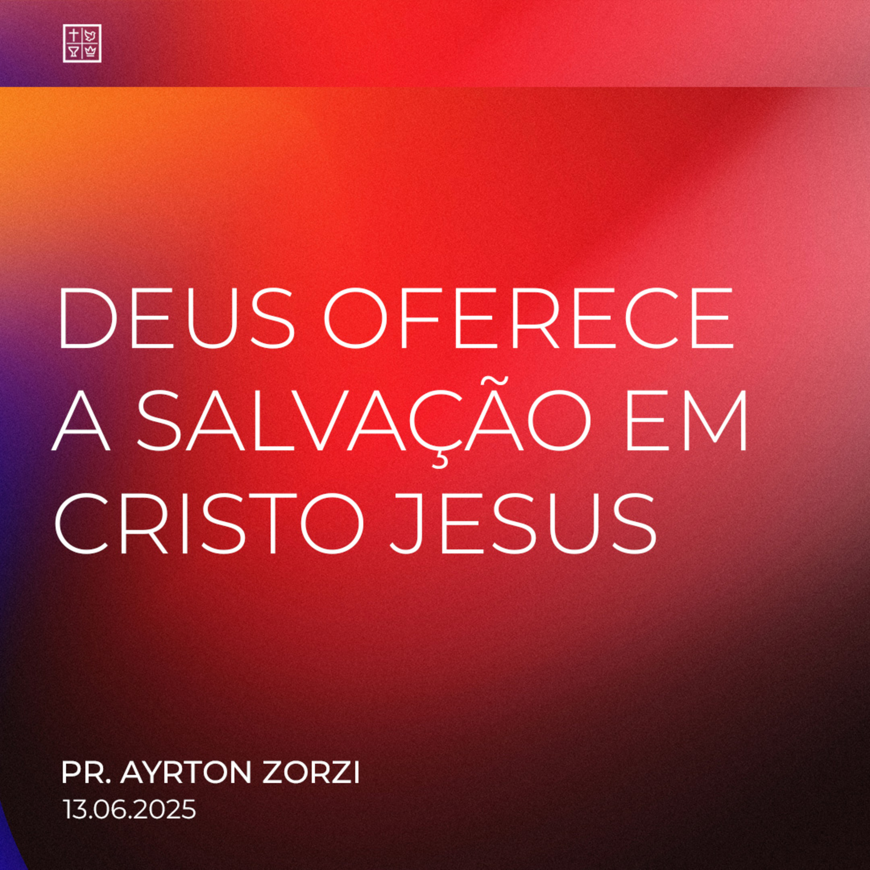DEUS OFERECE A SALVAÇÃO EM CRISTO JESUS // Pr. Ayrton Zorzi episode artwork