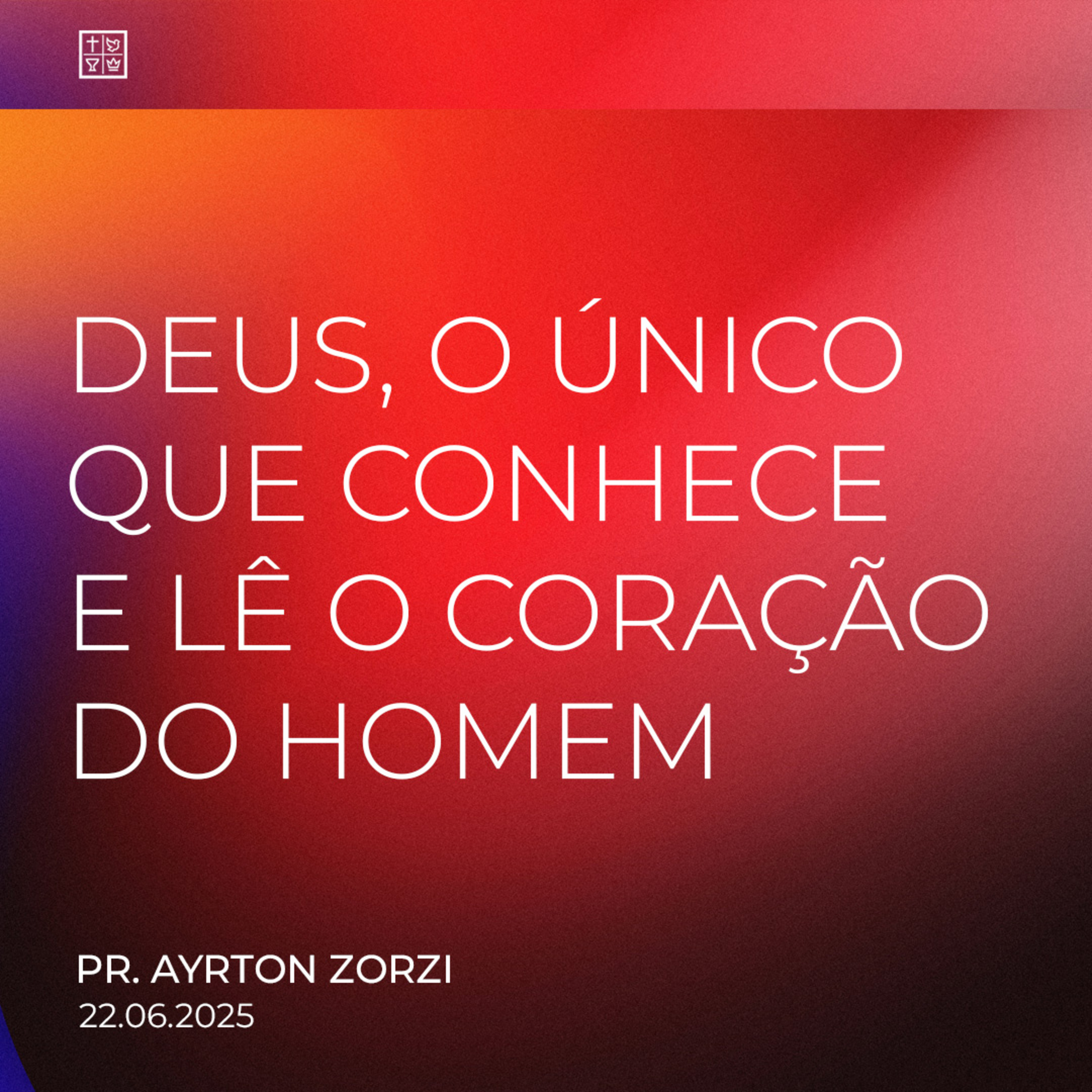 DEUS, O ÚNICO QUE CONHECE E LÊ O CORAÇÃO DO HOMEM // Pr. Ayrton Zorzi episode artwork