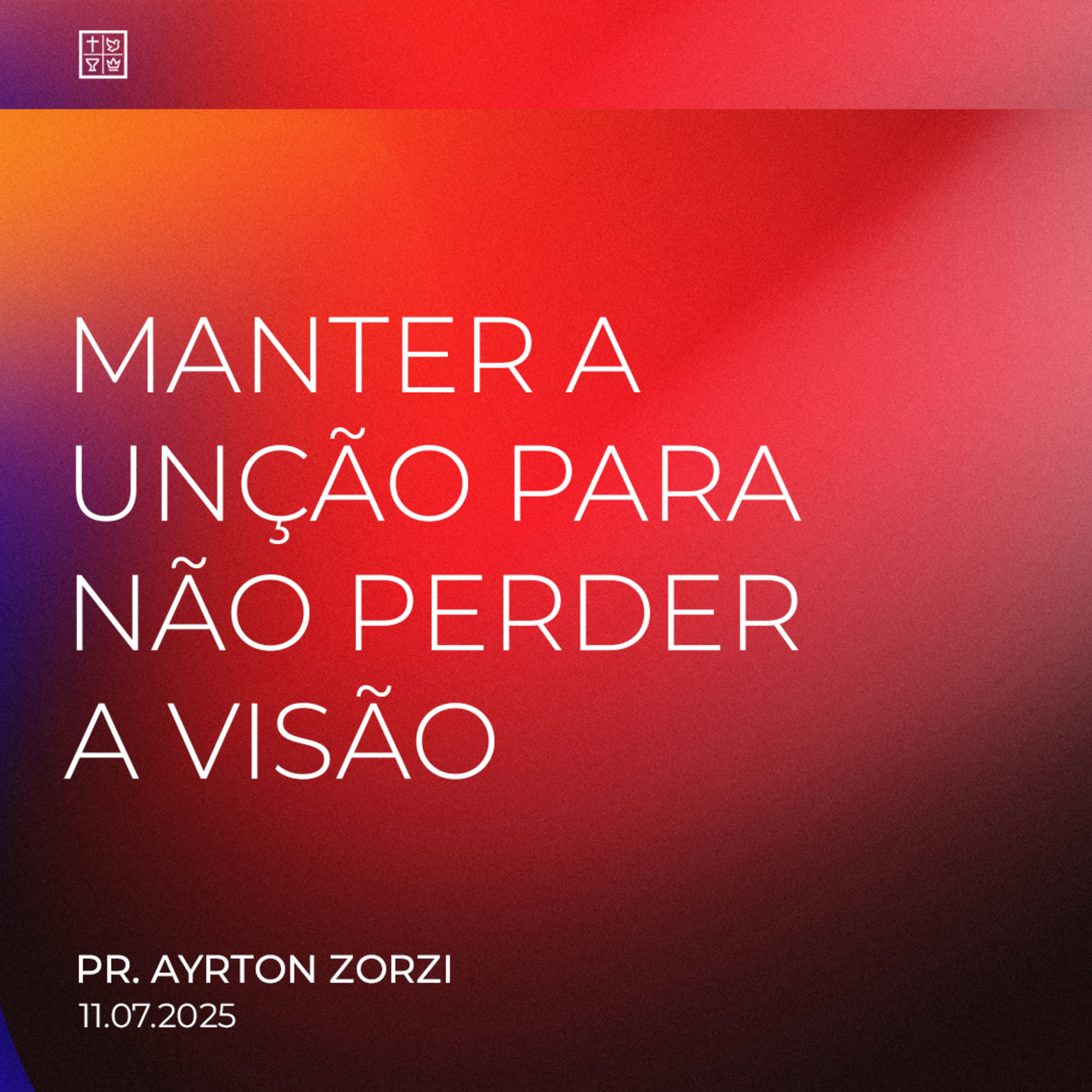 MANTER A UNÇÃO PARA NÃO PERDER A VISÃO // Pr. Ayrton Zorzi episode artwork