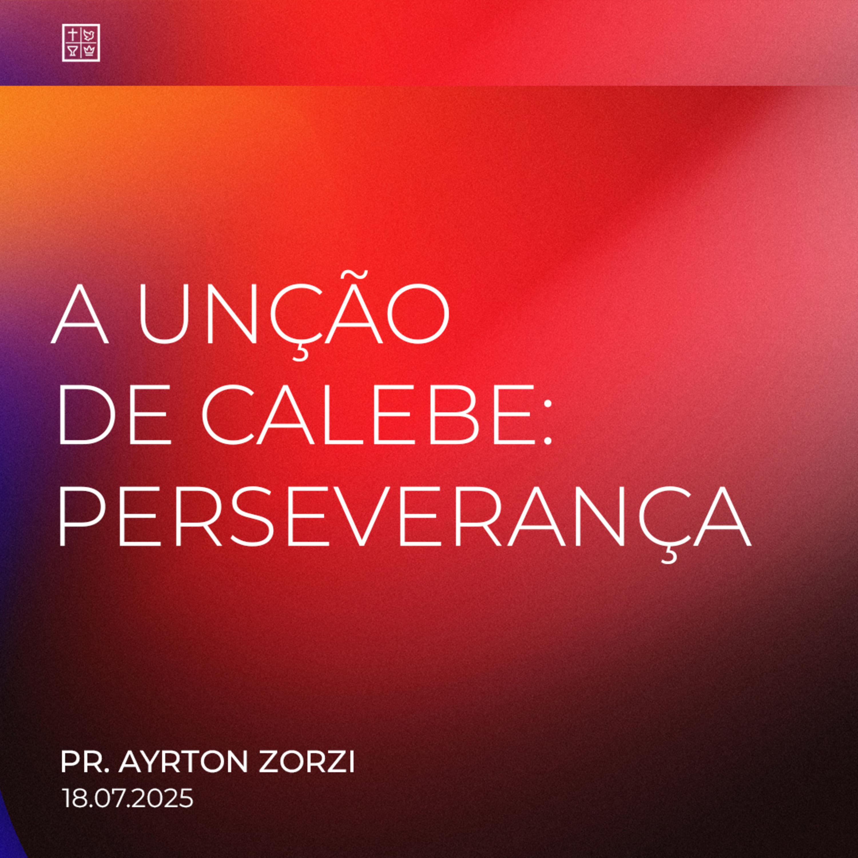 A UNÇÃO DE CALEBE: PERSEVERANÇA // Pr. Ayrton Zorzi episode artwork