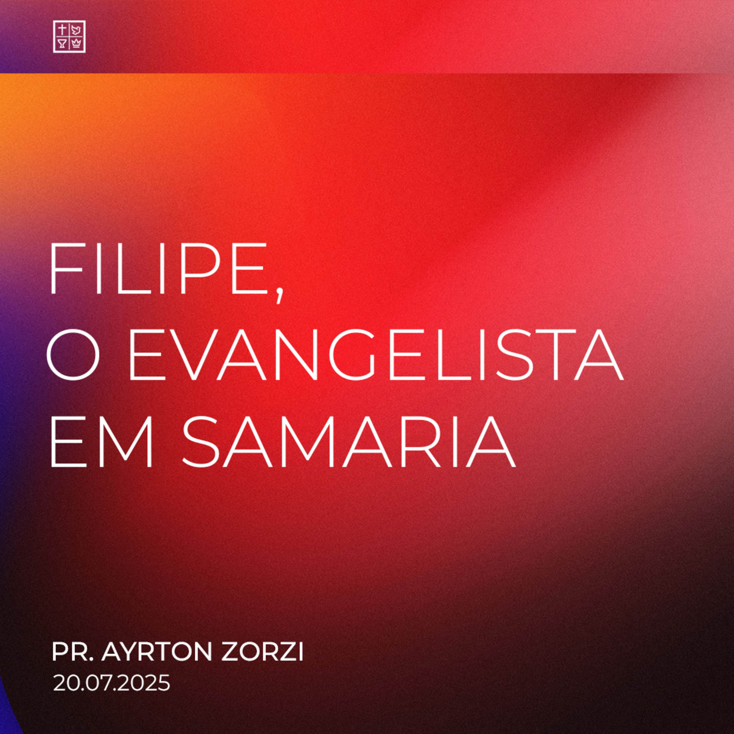 FILIPE, O EVANGELISTA EM SAMARIA // Pr. Ayrton Zorzi episode artwork