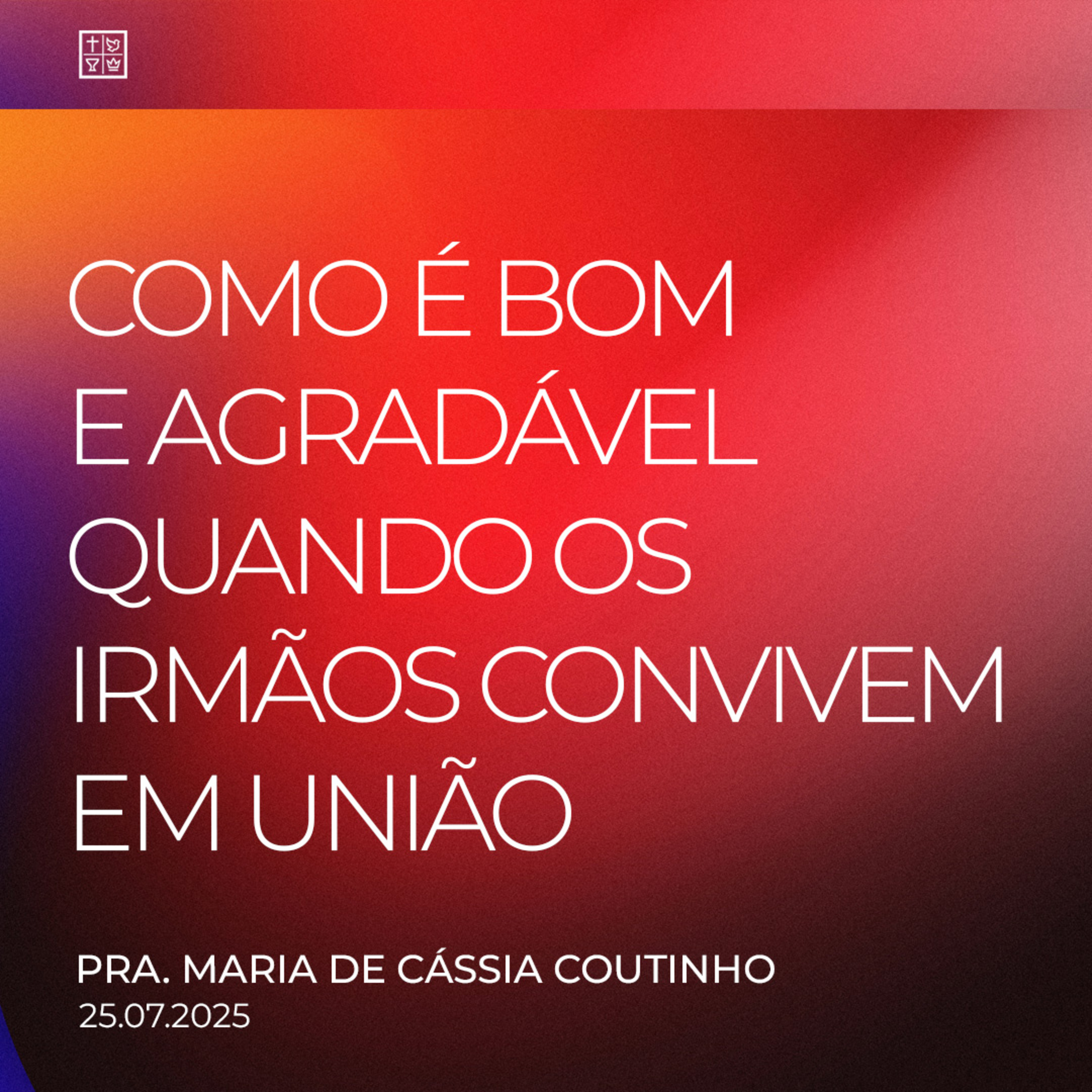 COMO É BOM E AGRADÁVEL QUANDO OS IRMÃOS CONVIVEM EM UNIÃO // Pra. Maria de Cássia Coutinho episode artwork